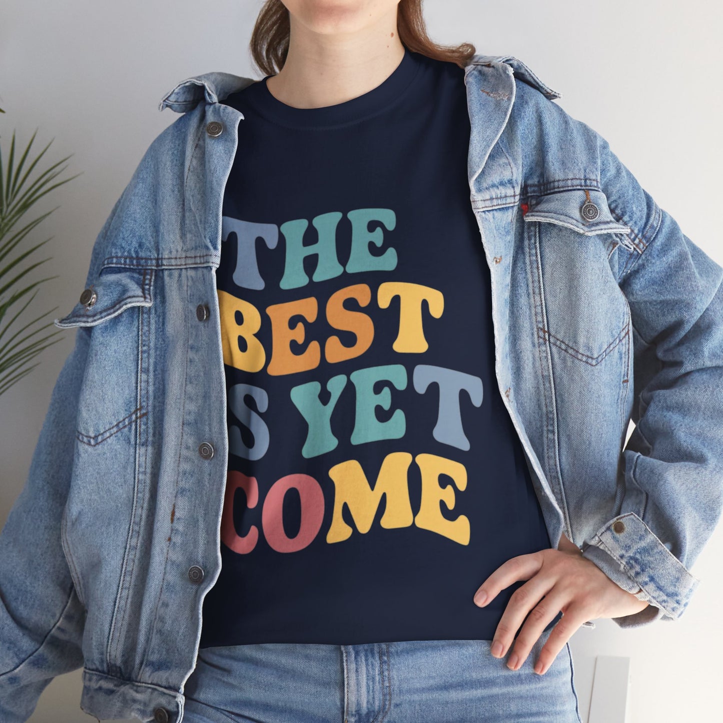 The Best Is Yet Come T Shirt with Hearts