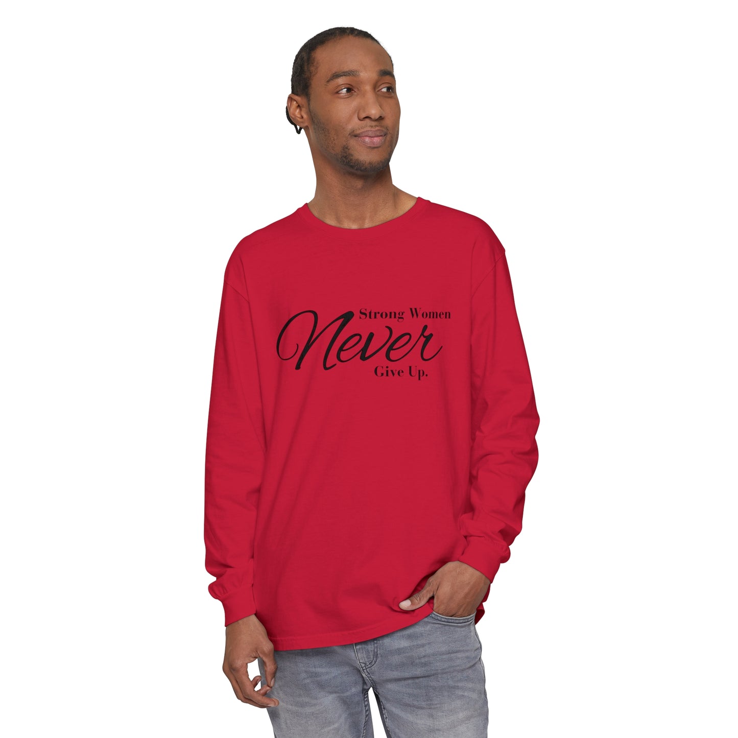 strong women never Women Garment-dyed Long Sleeve T-Shirt
