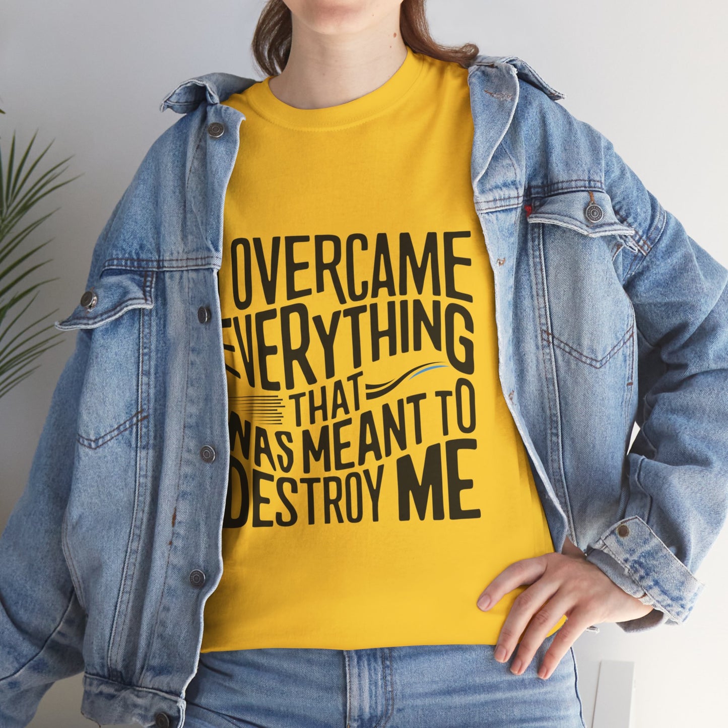 I Overcame Everything That Was Meant To Destroy Me  T Shirt with Hearts