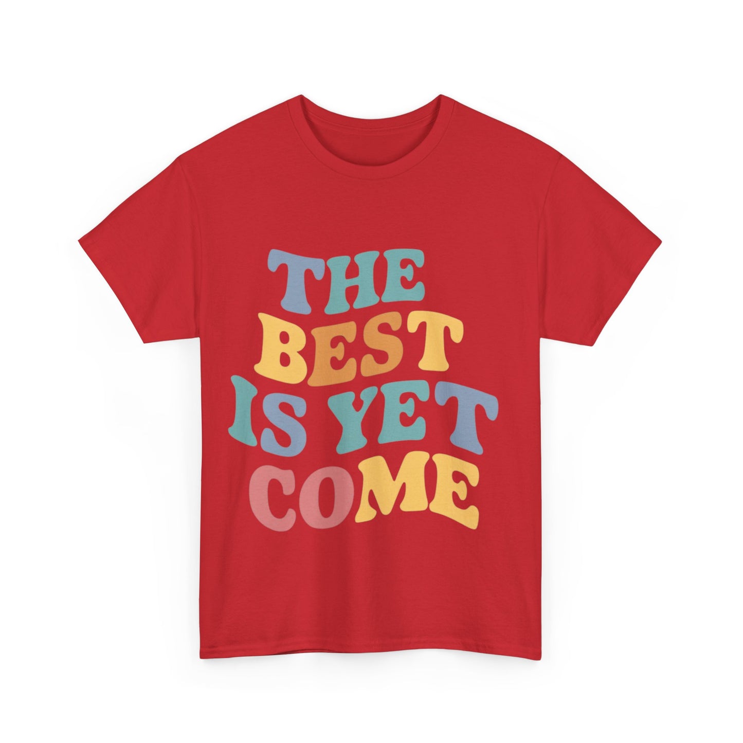 The Best Is Yet Come T Shirt with Hearts