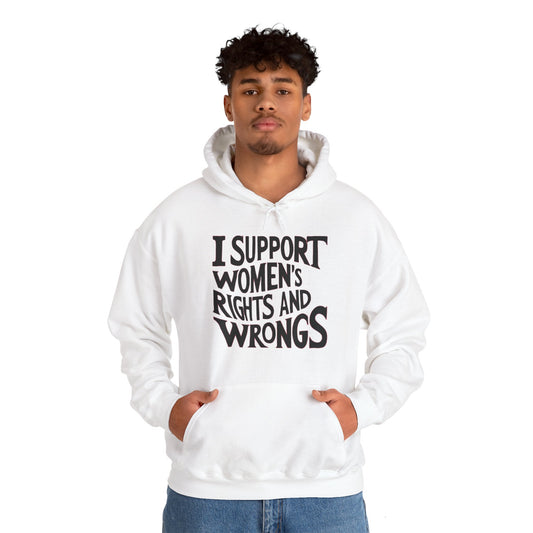 I Support Women's Rights And Wrongs Unisex Heavy Blend™ Hooded Sweatshirt