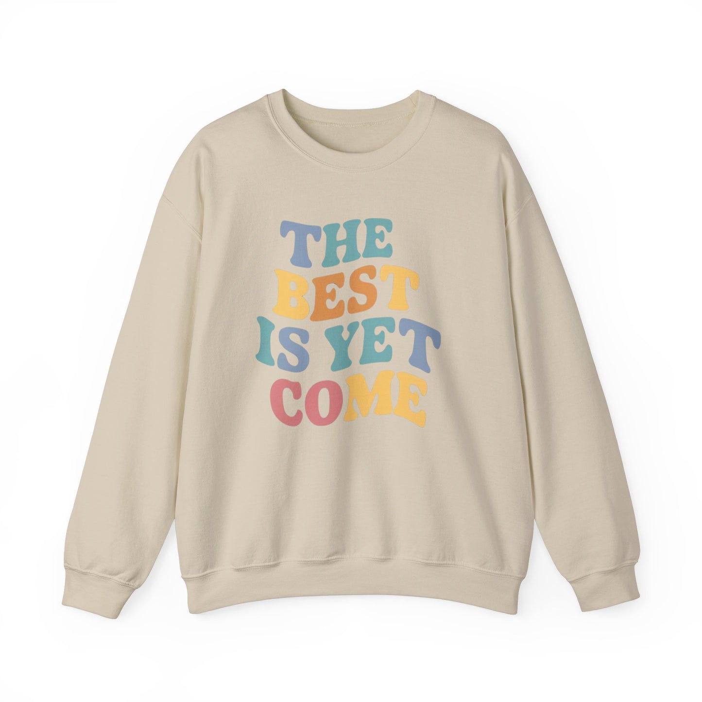 The Best Is Yet To Come Unisex Heavy Blend™ Crewneck Sweatshirt