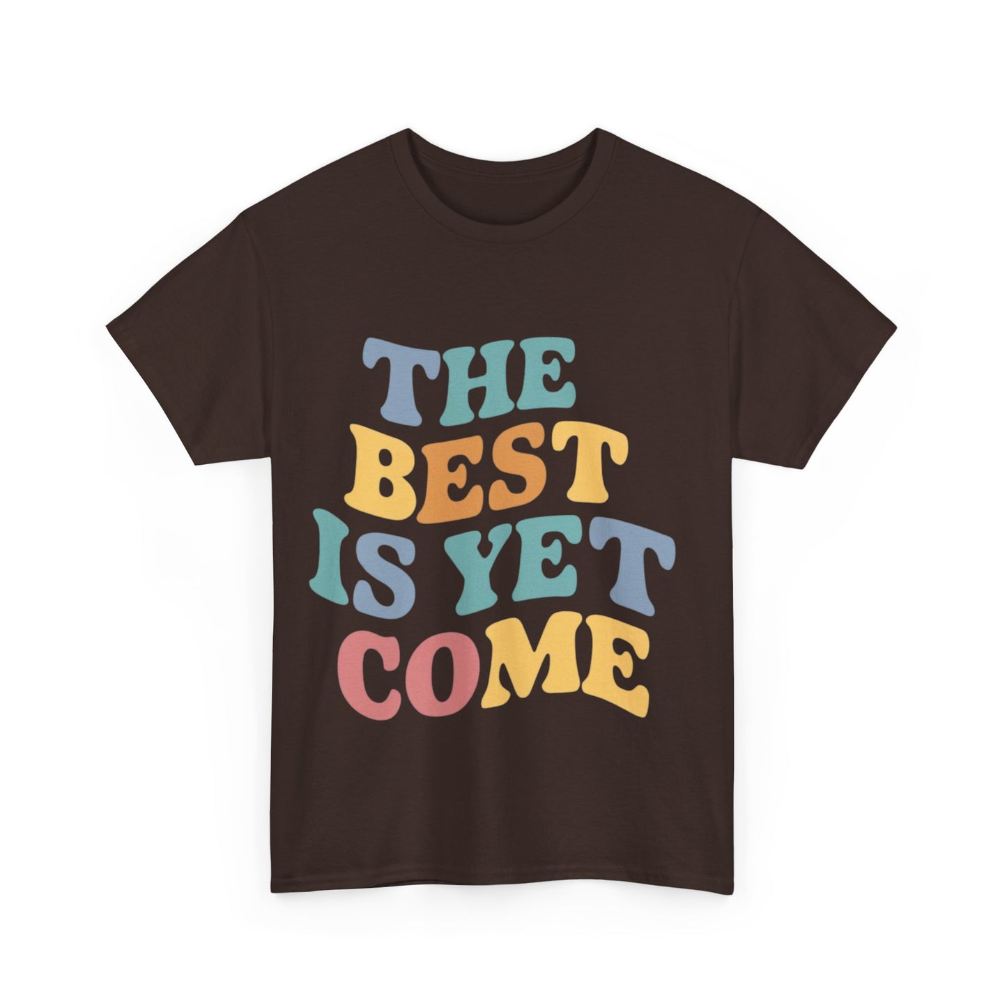 The Best Is Yet Come T Shirt with Hearts