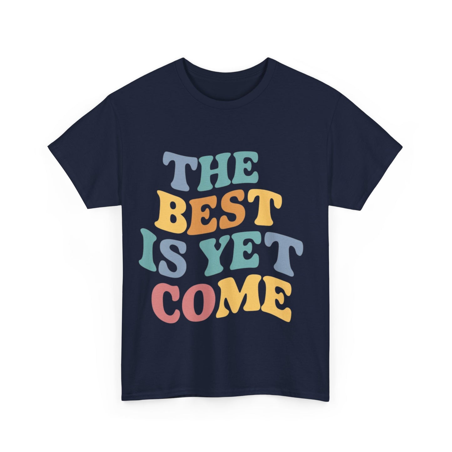 The Best Is Yet Come T Shirt with Hearts