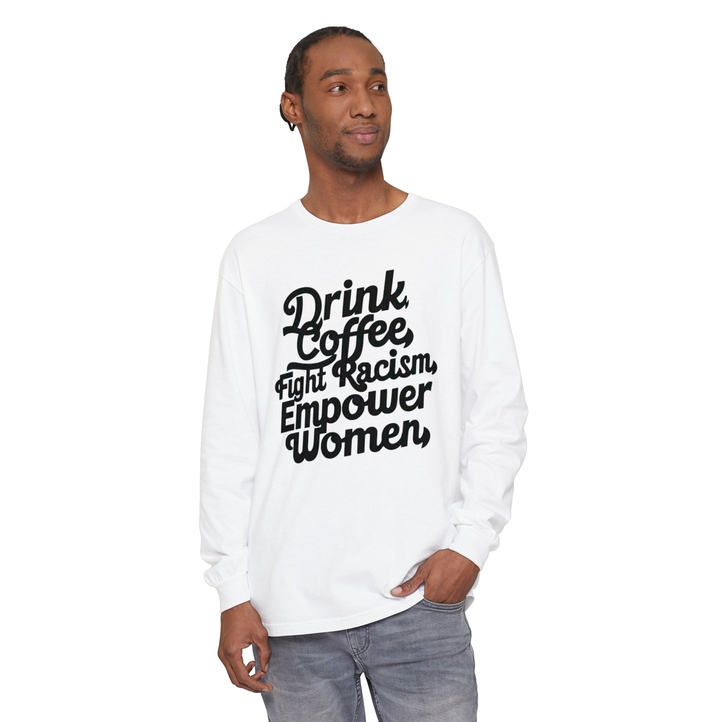 Drink Coffee, Fight Racism Women Garment-dyed Long Sleeve T-Shirt