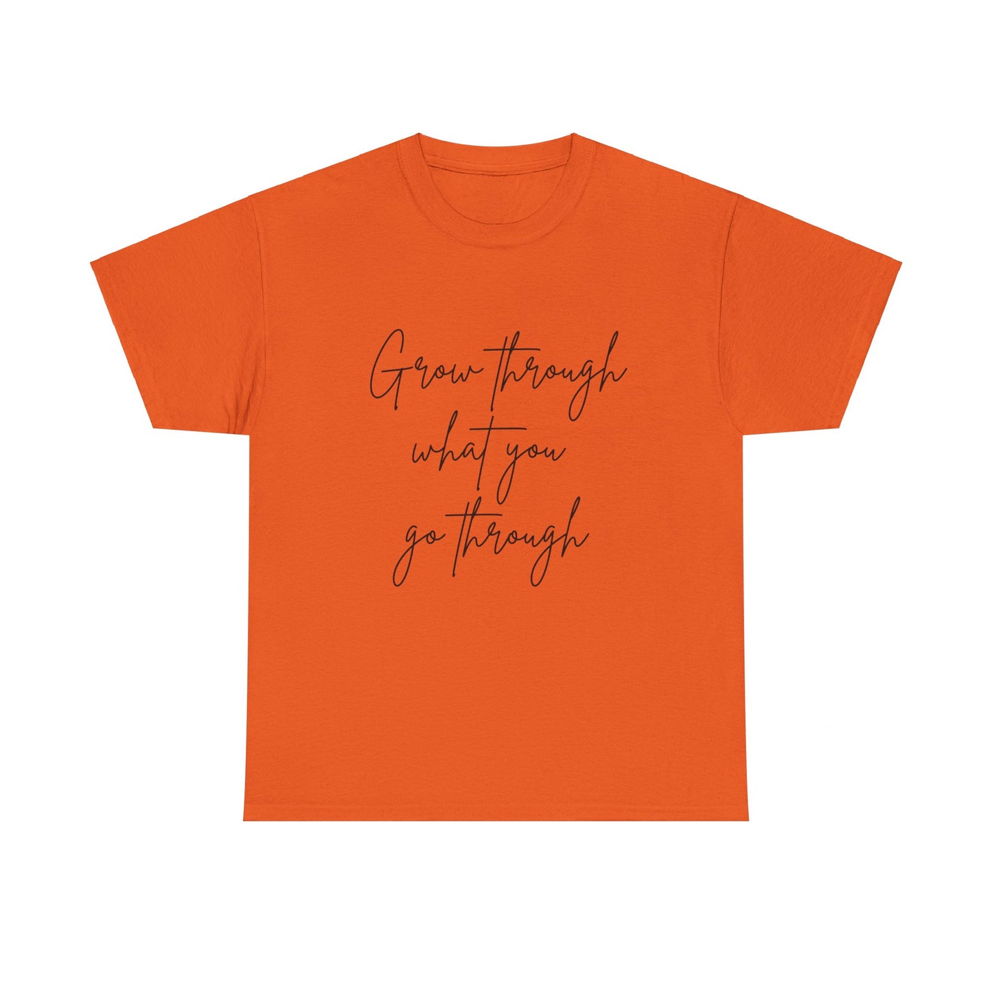 Grow Through what you Women Heavy Cotton Tee