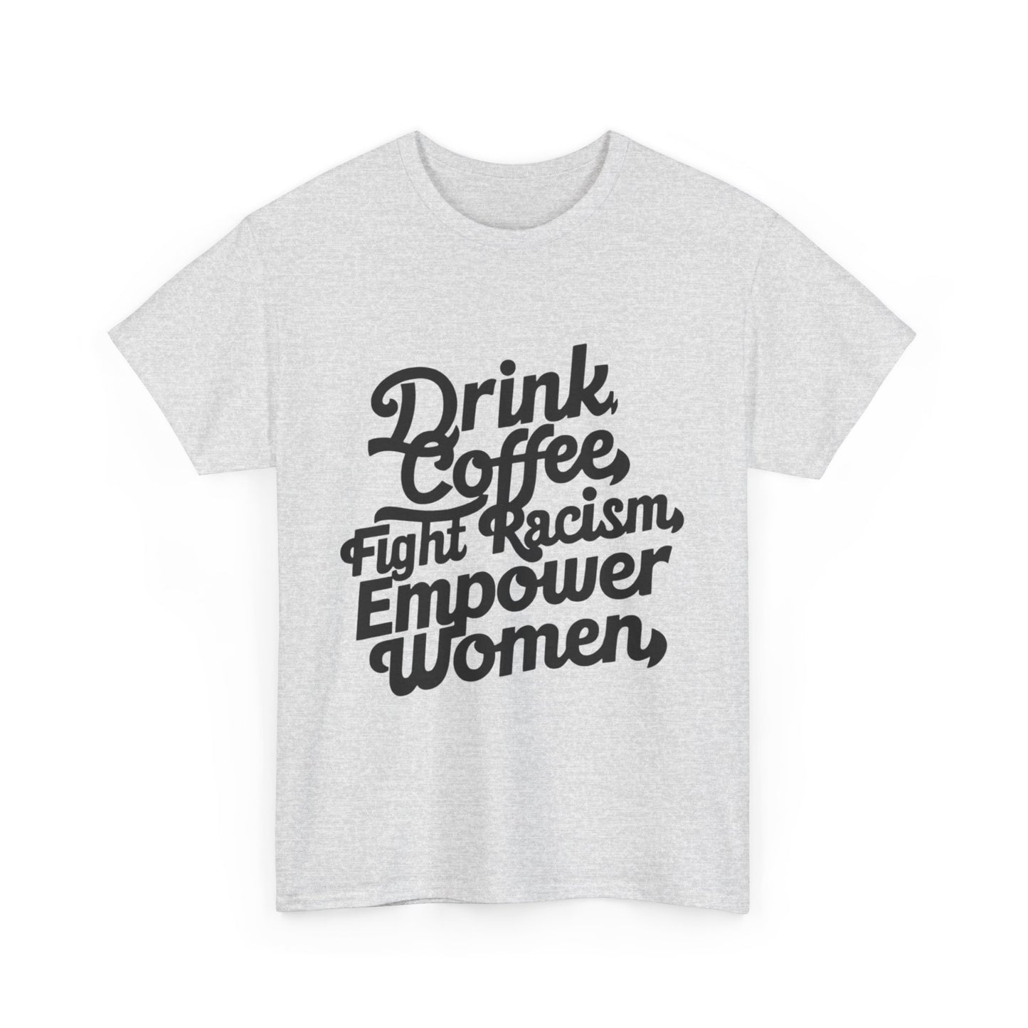 Drink Coffee Fight Racism Women Heavy Cotton Tee