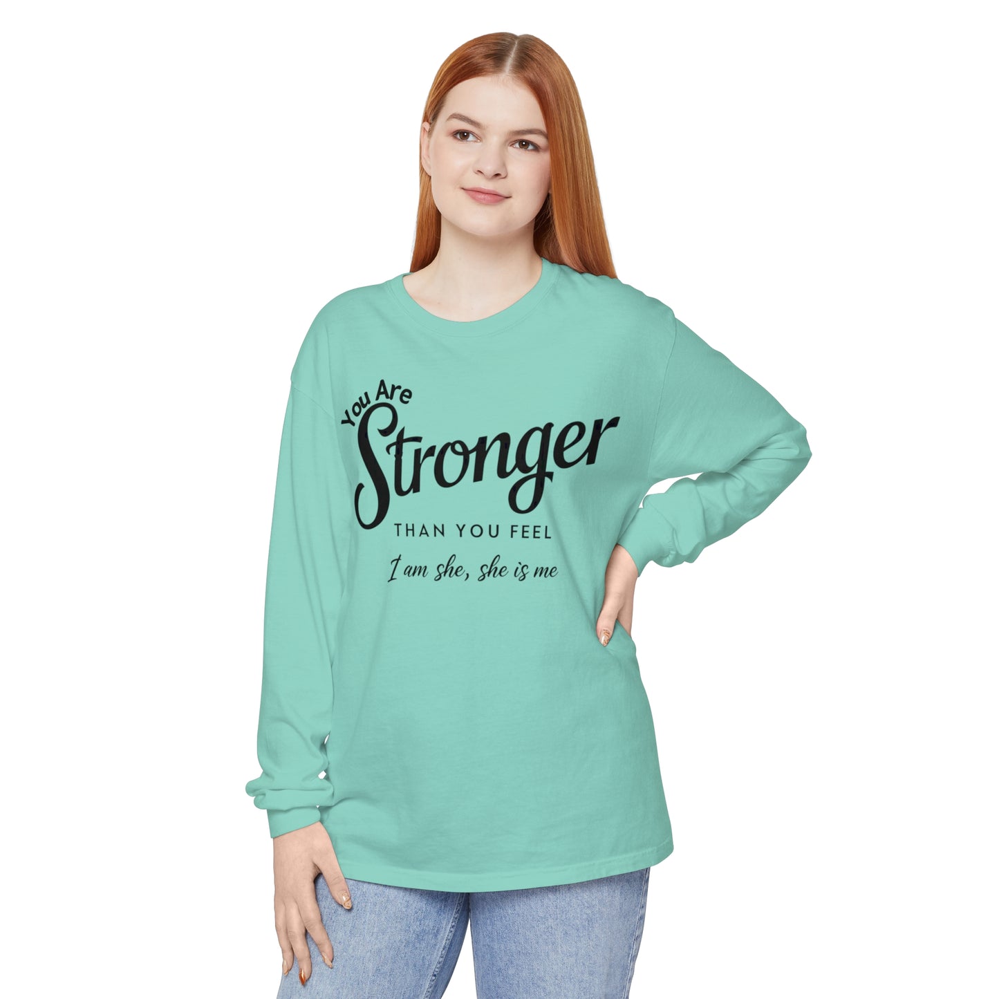 You Are Garment-dyed Long Sleeve T-Shirt