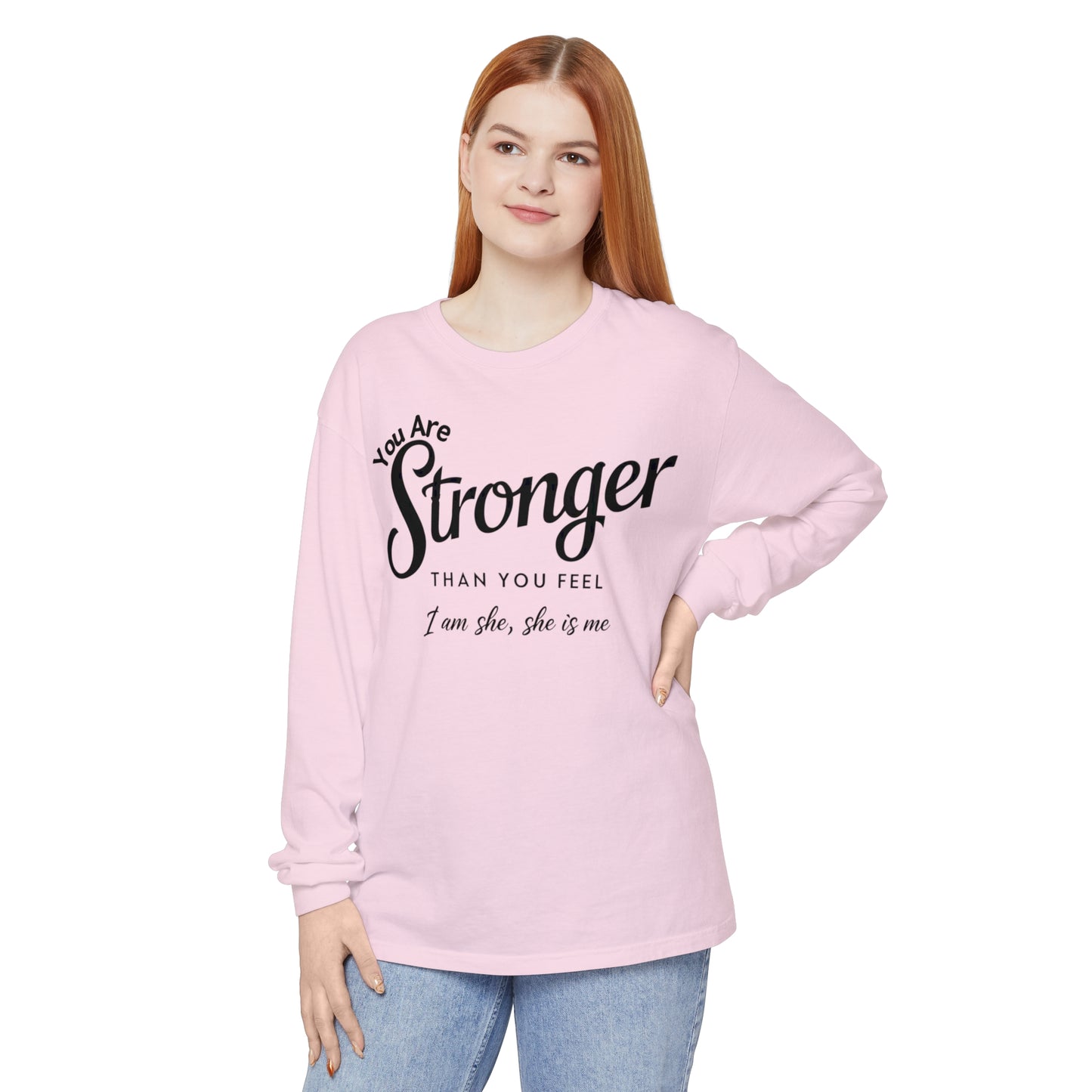 You Are Garment-dyed Long Sleeve T-Shirt