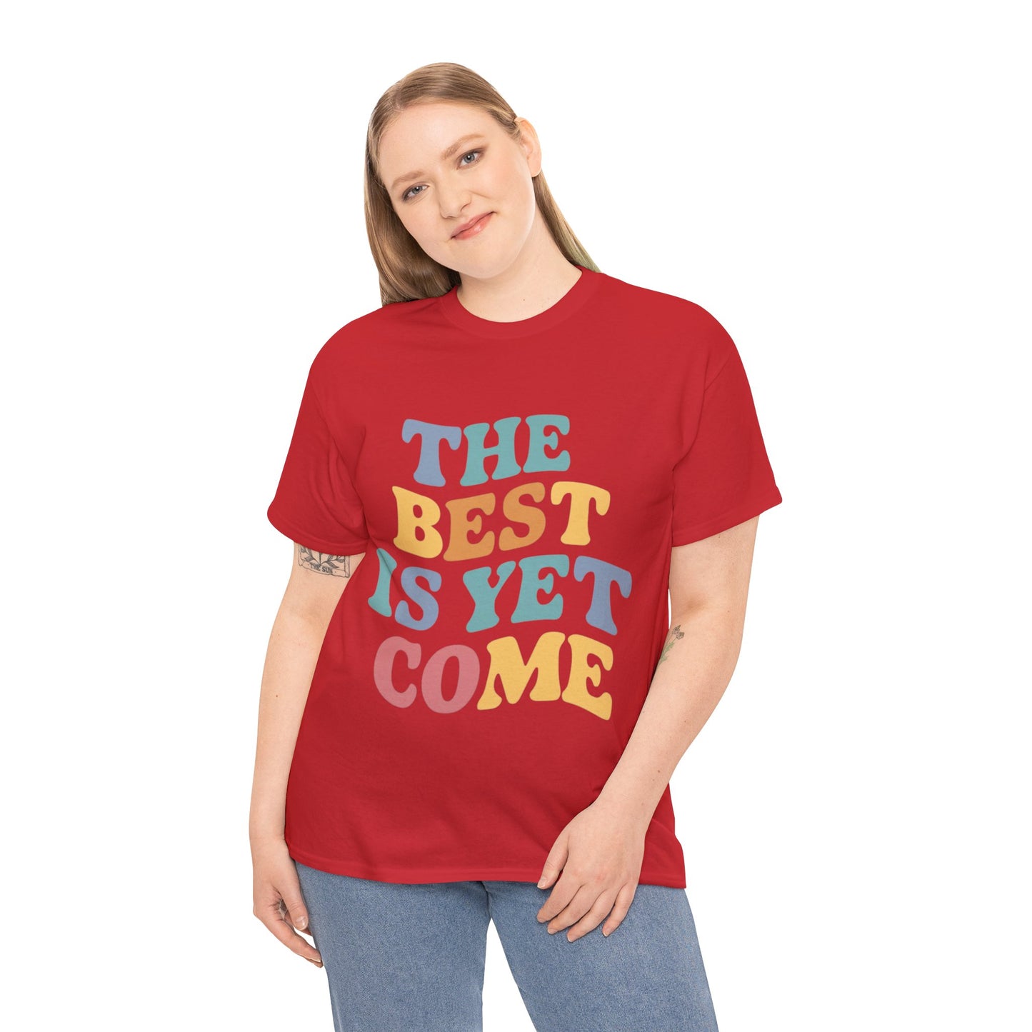 The Best Is Yet Come T Shirt with Hearts