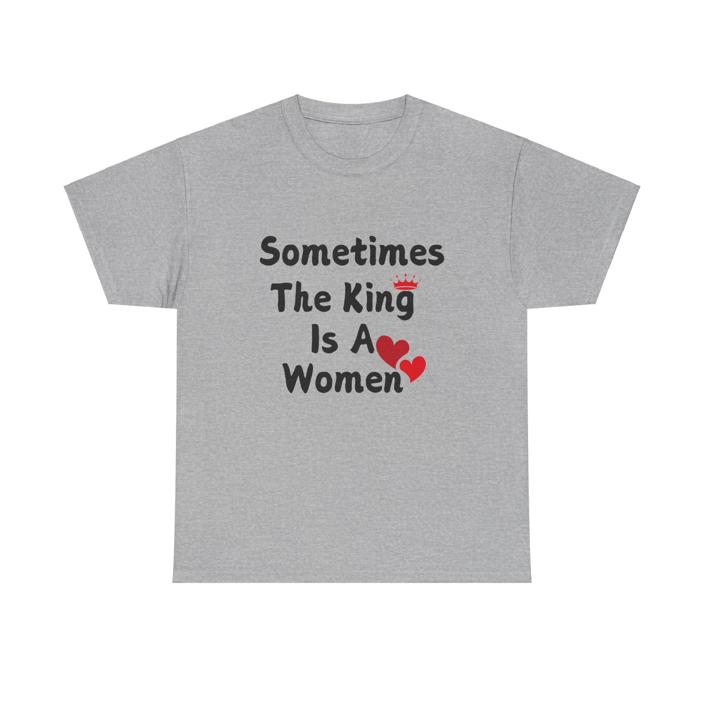 Sometimes The King Is Women Heavy Cotton Tee