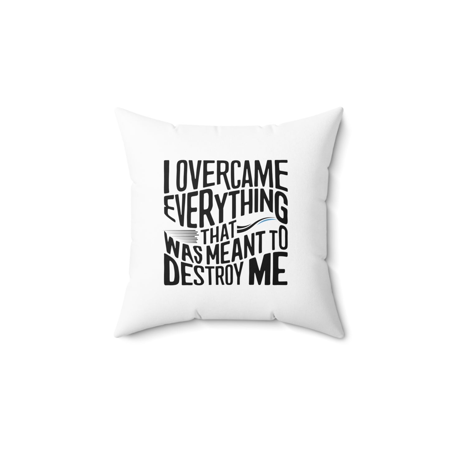 I Over Came Spun Polyester Square Pillow