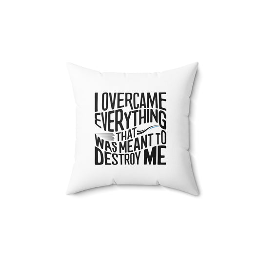 I Over Came Spun Polyester Square Pillow