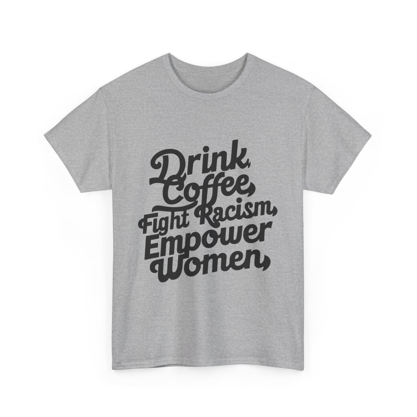 Drink Coffee Fight Racism Women Heavy Cotton Tee