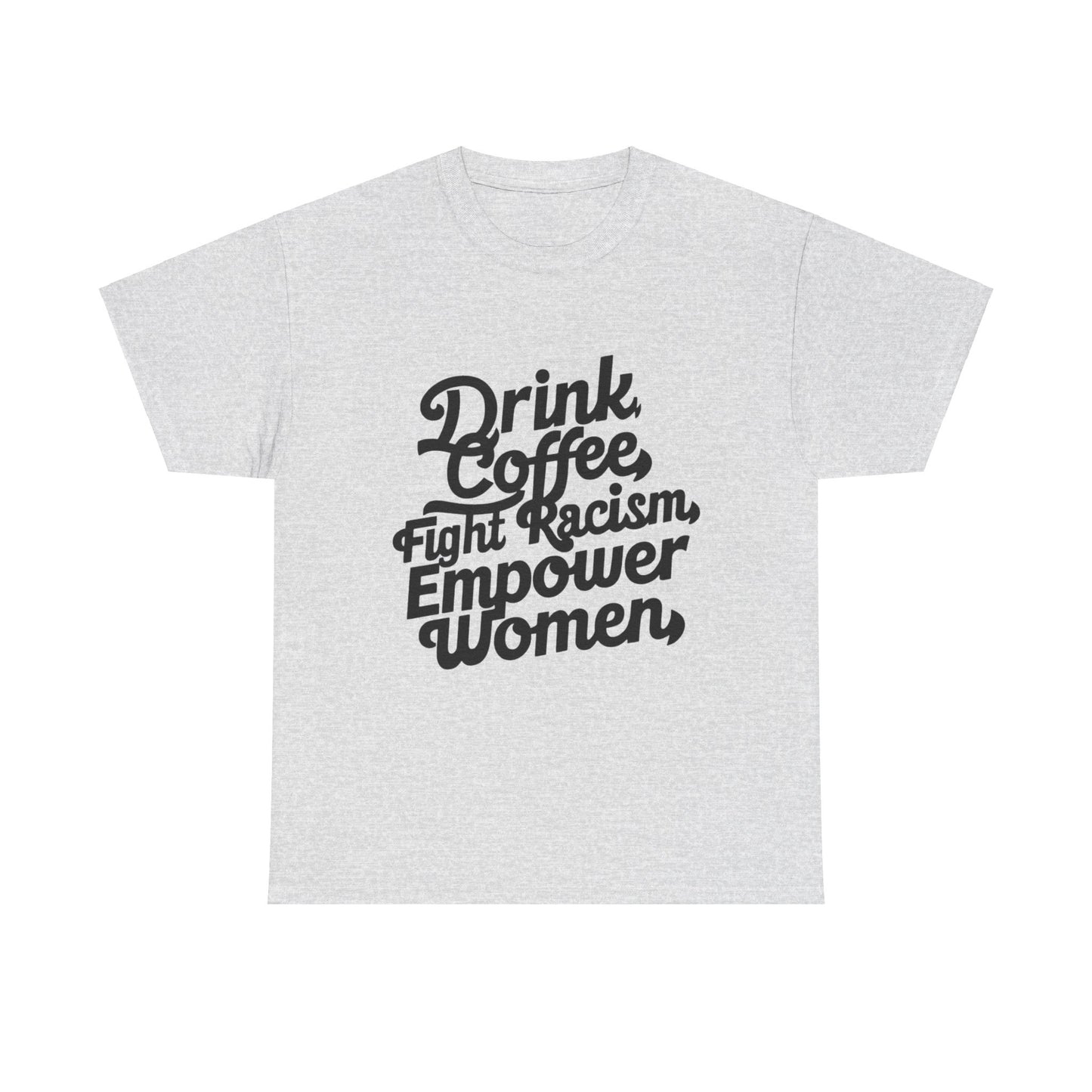 Drink Coffee Fight Racism Women Heavy Cotton Tee