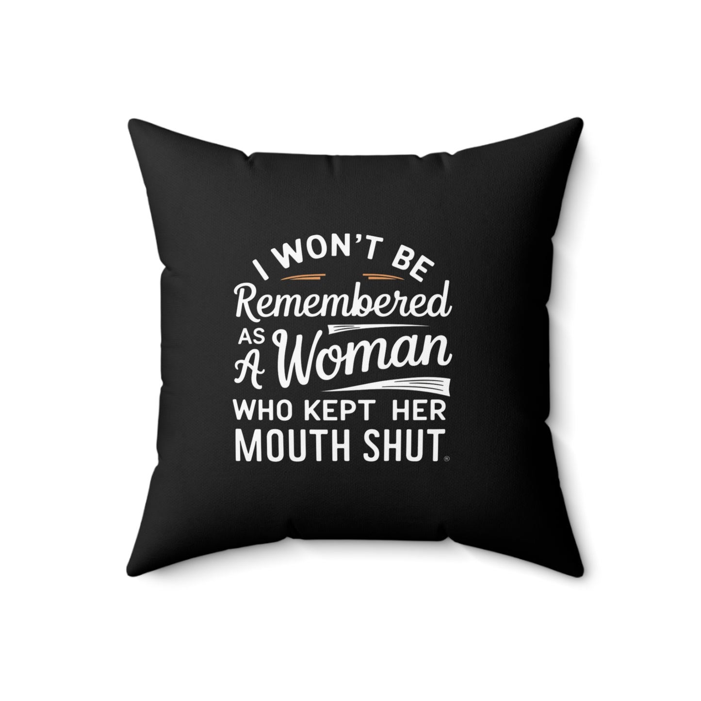I Wont Be Spun Polyester Square Pillow