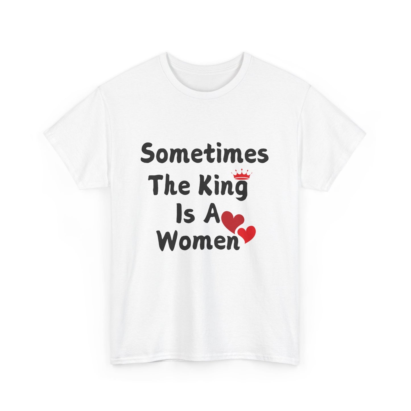 Sometimes The King Is Women Heavy Cotton Tee