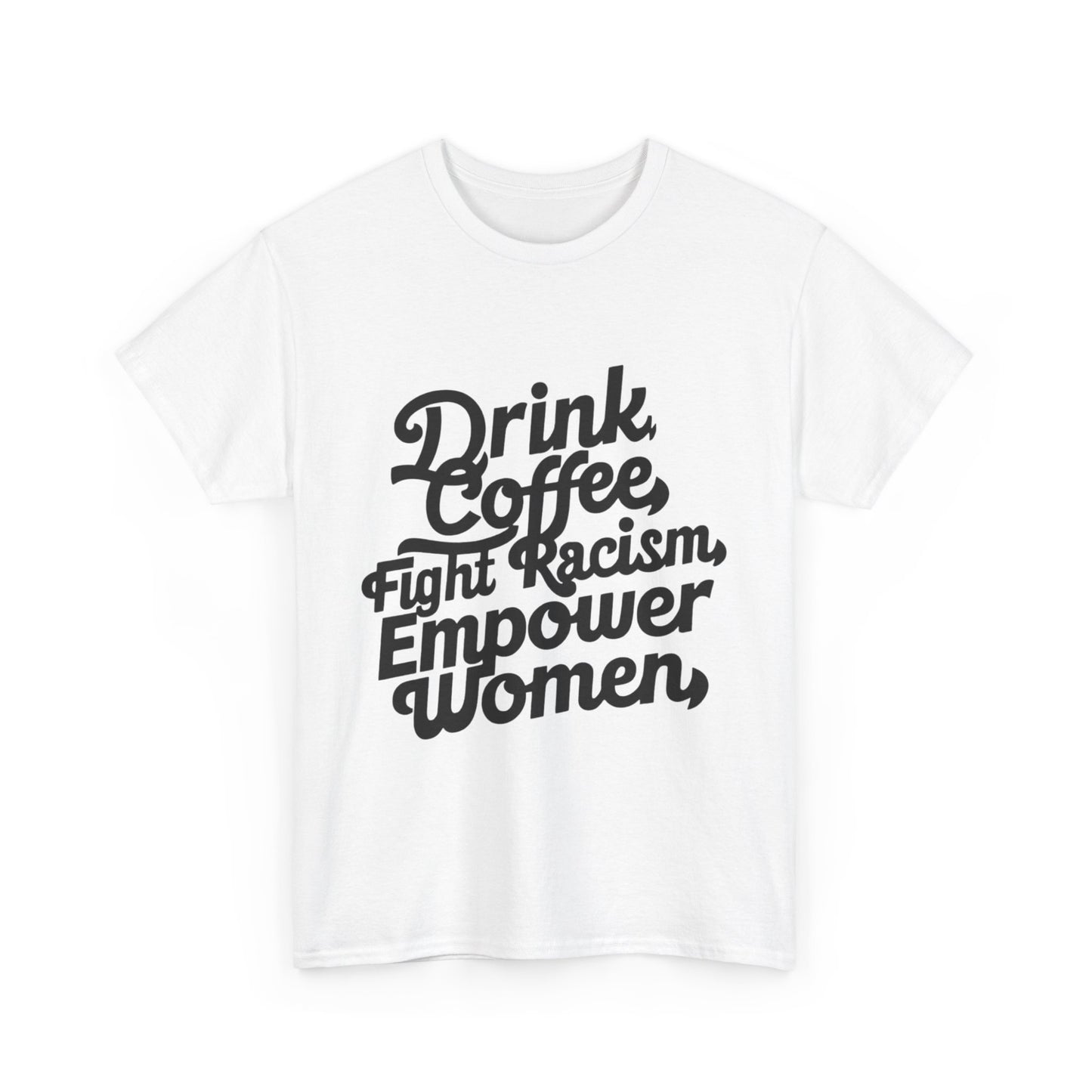 Drink Coffee Fight Racism Women Heavy Cotton Tee