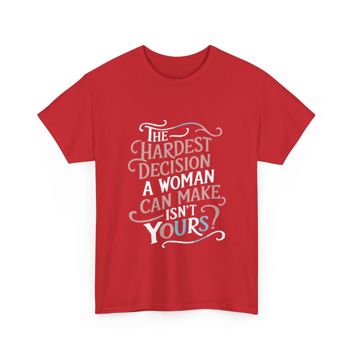 The Hardest Decision T Shirt with Hearts