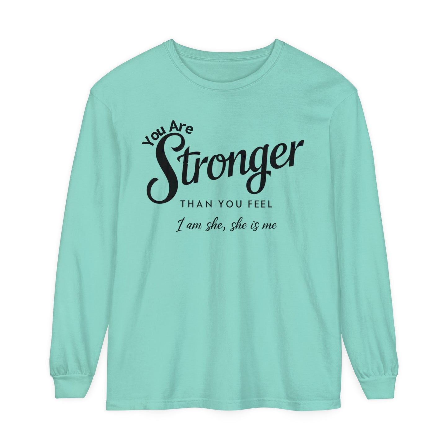 You Are Garment-dyed Long Sleeve T-Shirt