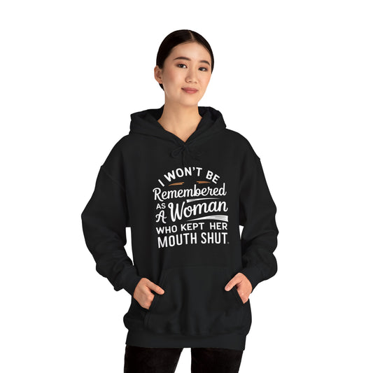 I Won't Be Remembered as a Woman Who Kept her Mouth Shut Unisex Heavy Blend™ Hooded Sweatshirt