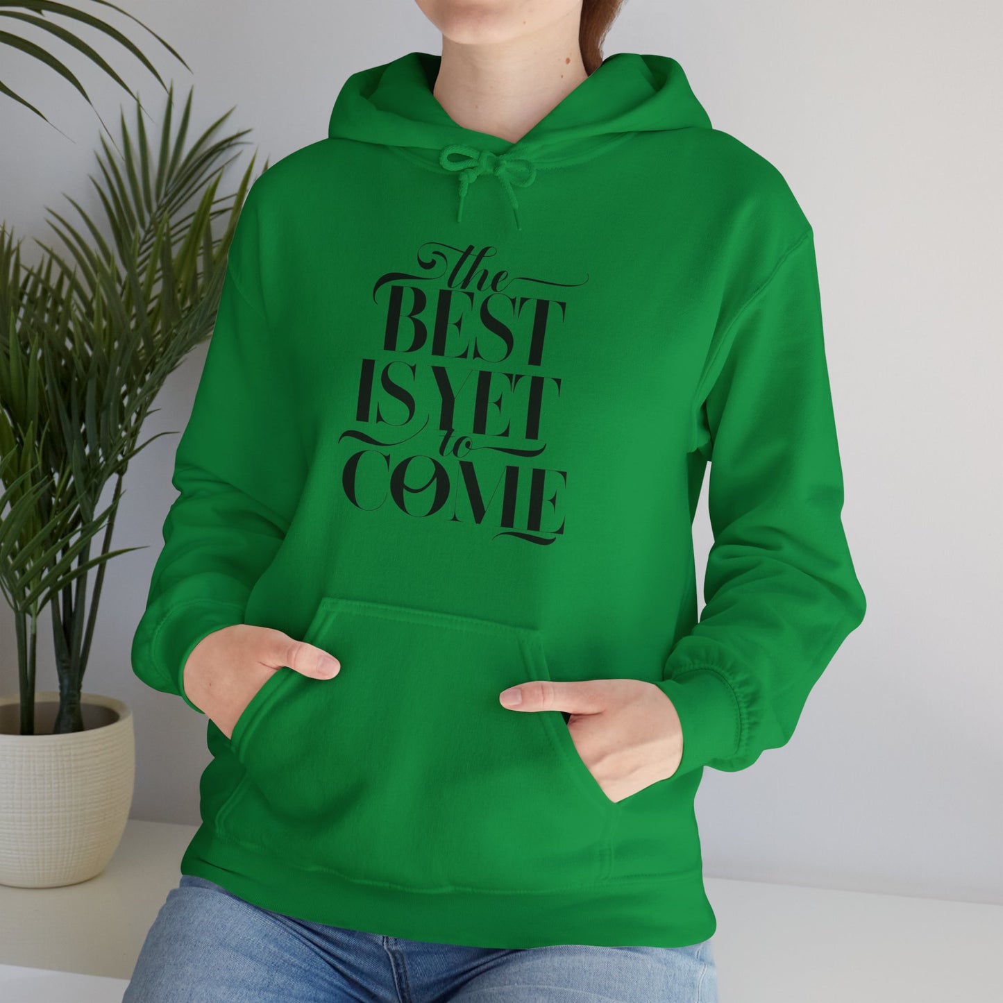 The Best Is Yet To Come Unisex Heavy Blend™ Hooded Sweatshirt