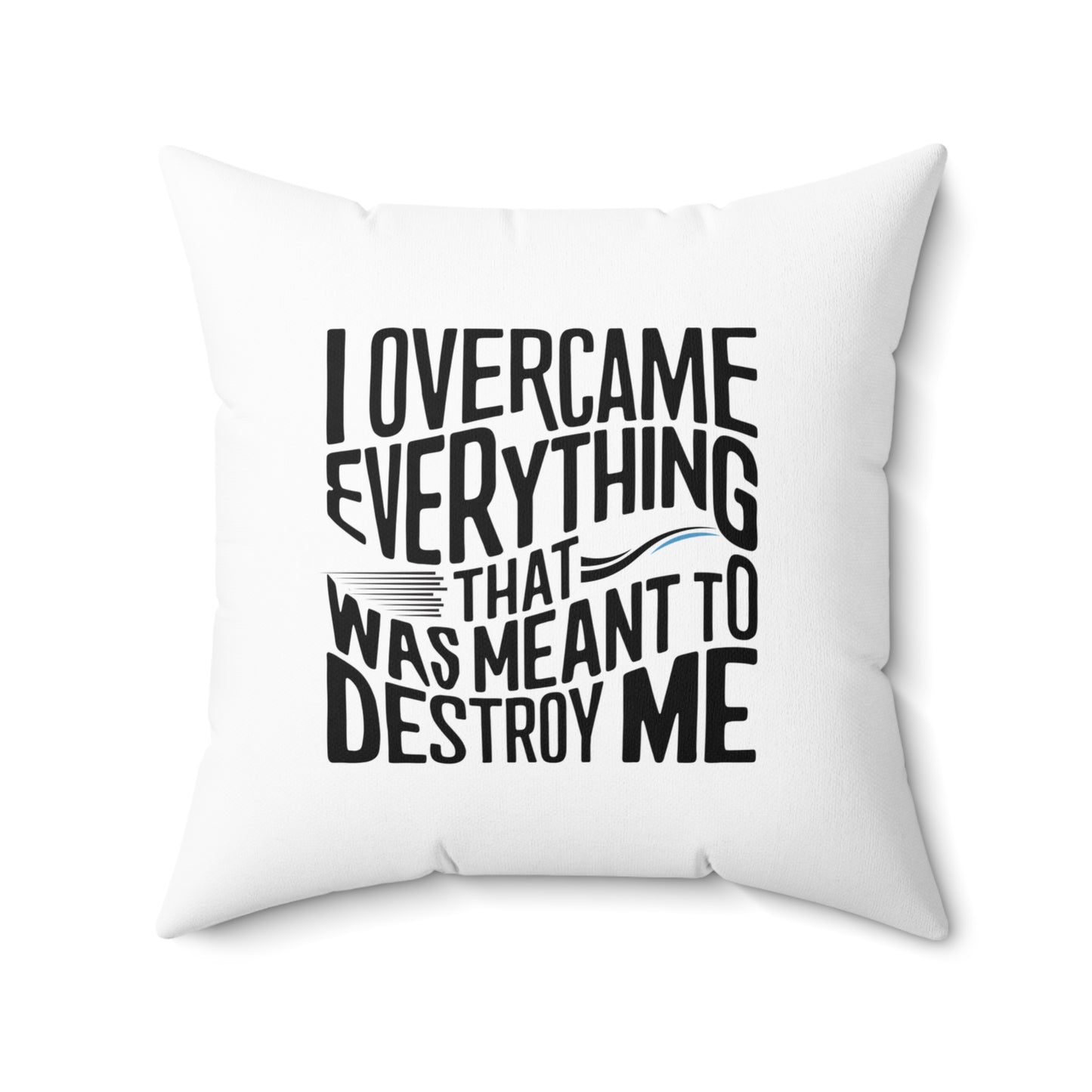 I Over Came Spun Polyester Square Pillow