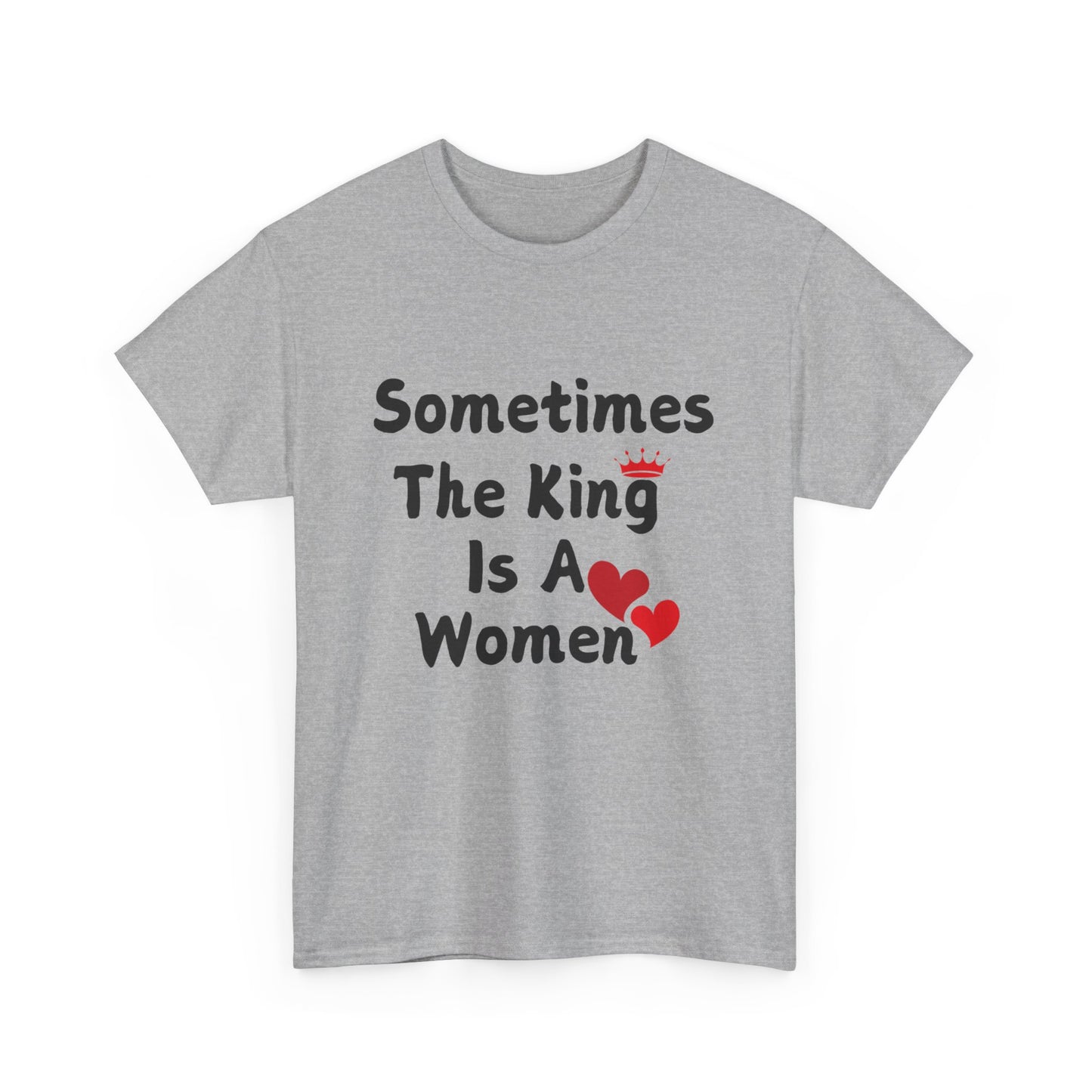 Sometimes The King Is Women Heavy Cotton Tee