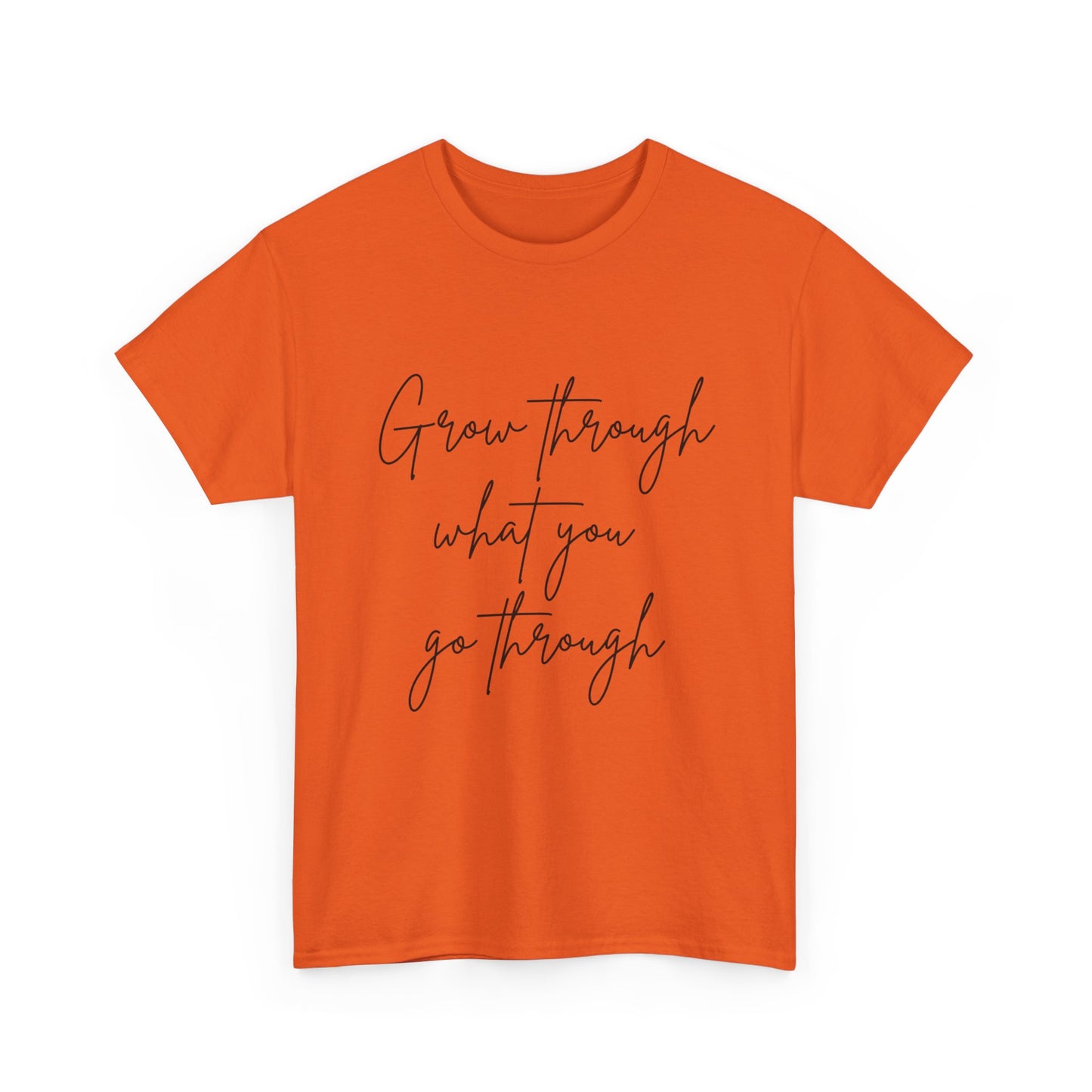 Grow Through what you Women Heavy Cotton Tee