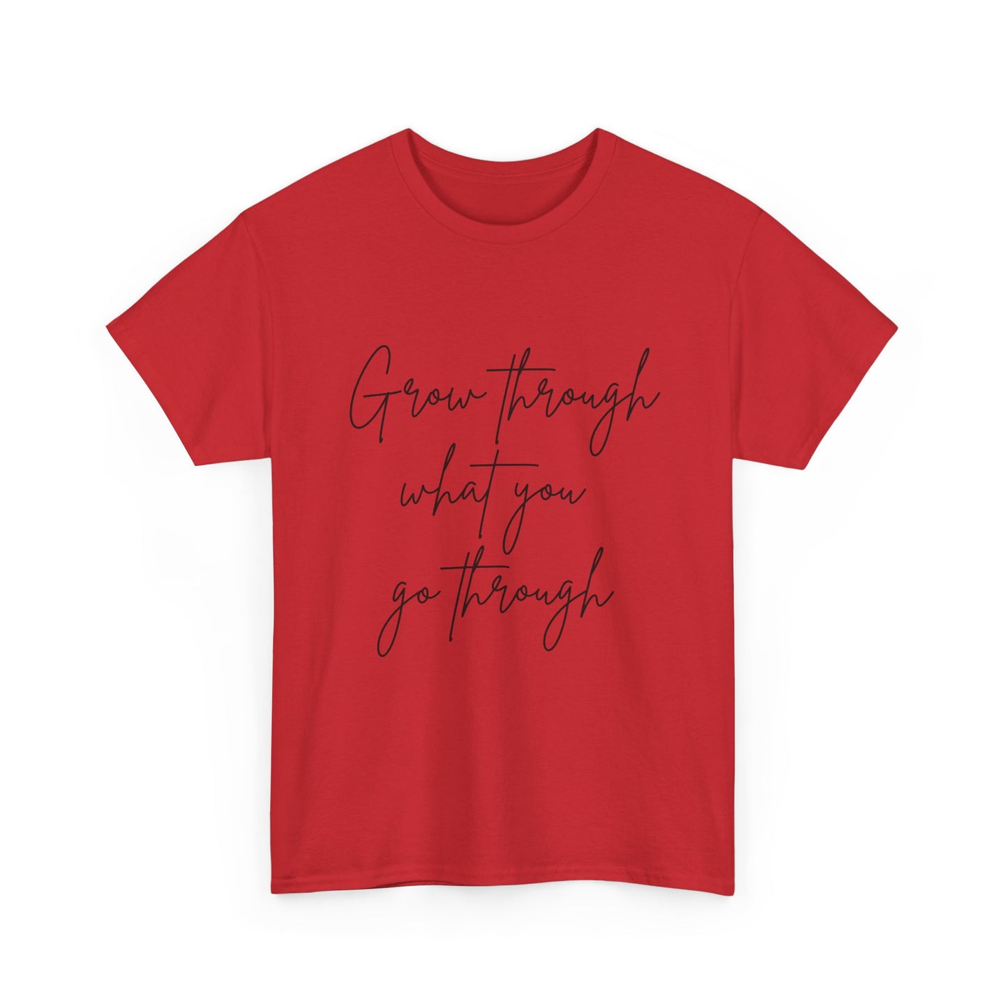 Grow Through what you Women Heavy Cotton Tee