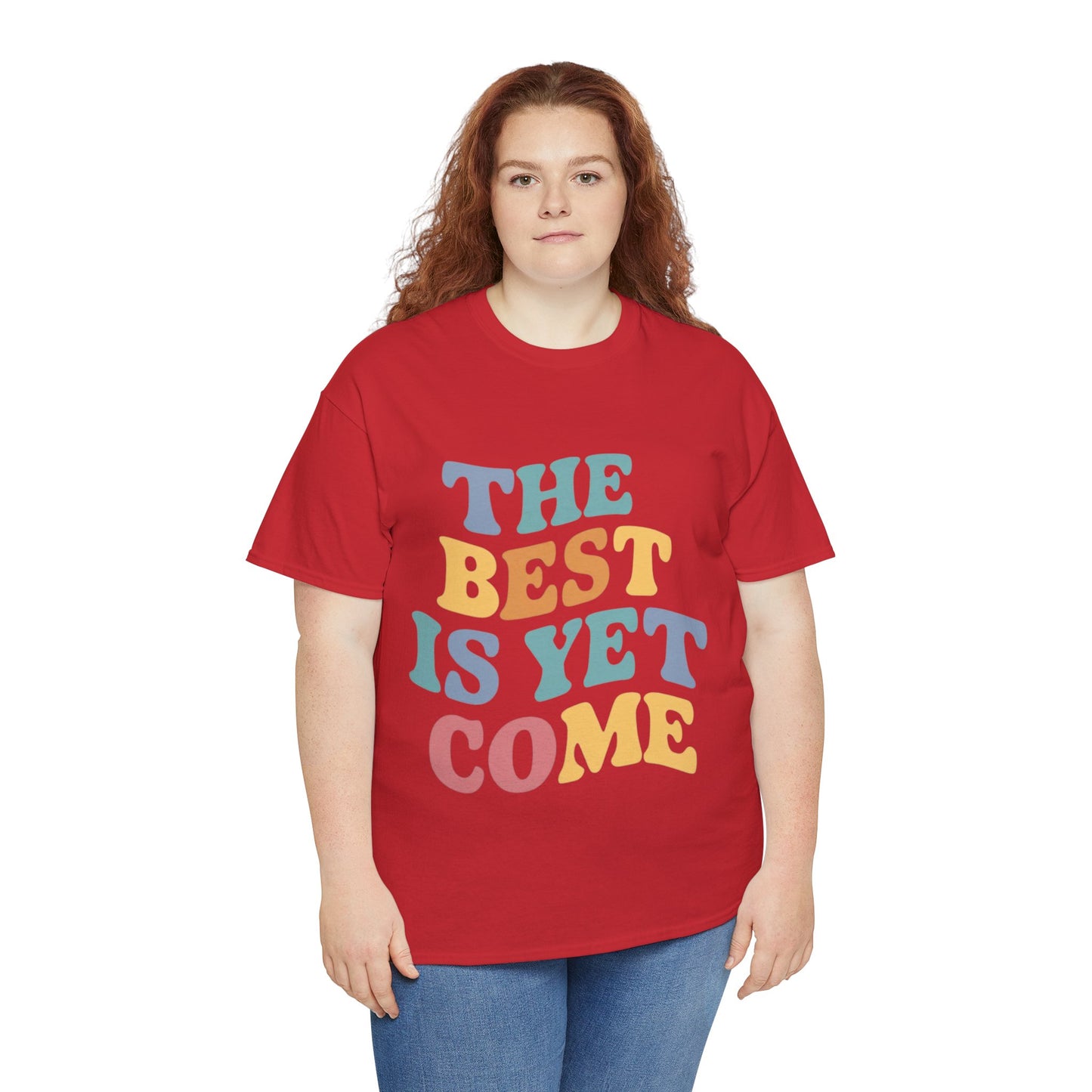 The Best Is Yet Come T Shirt with Hearts