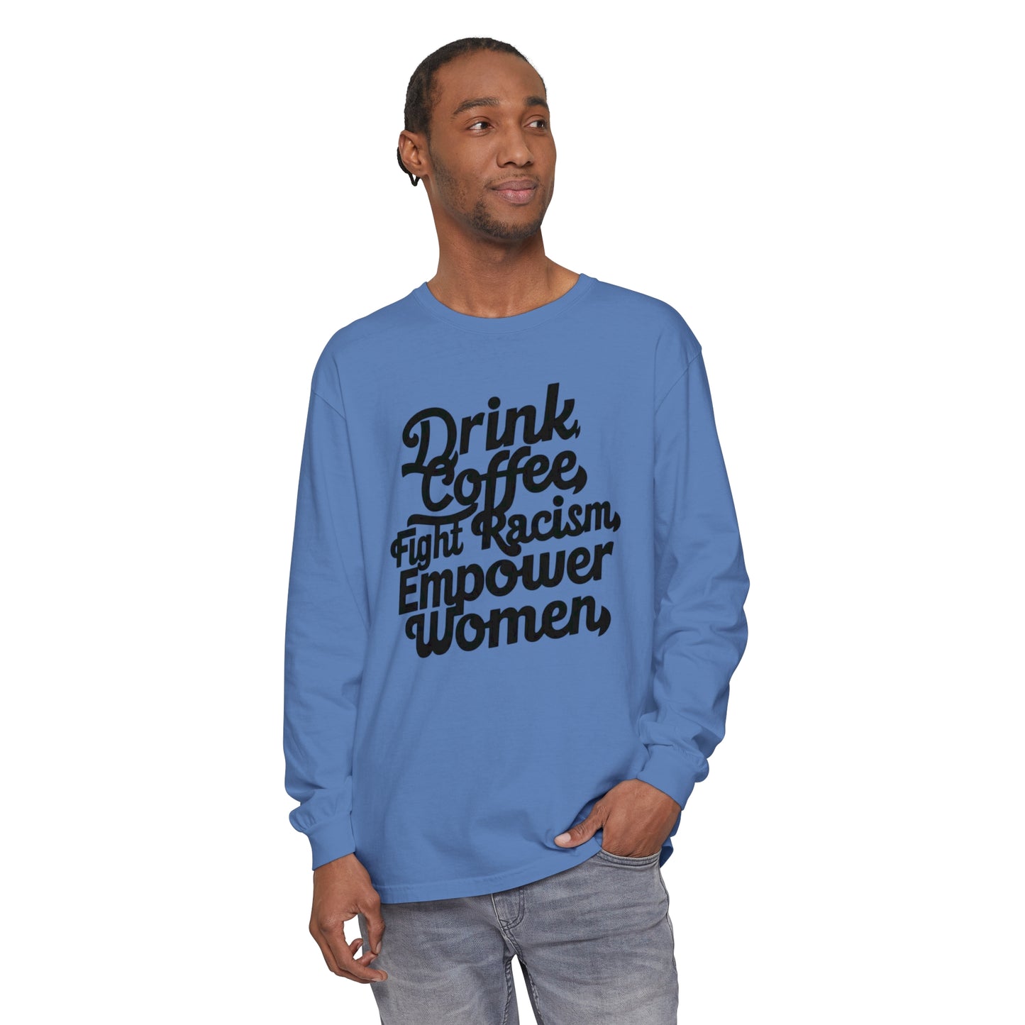 Drink Coffee, Fight Racism Women Garment-dyed Long Sleeve T-Shirt