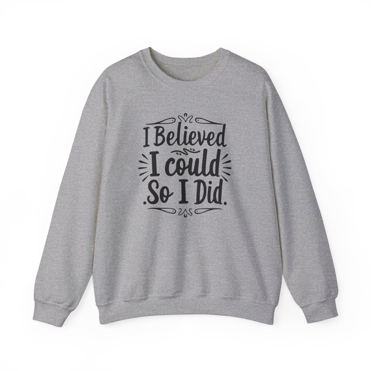I Believed I could So I Did Unisex Heavy Blend™ Crewneck Sweatshirt