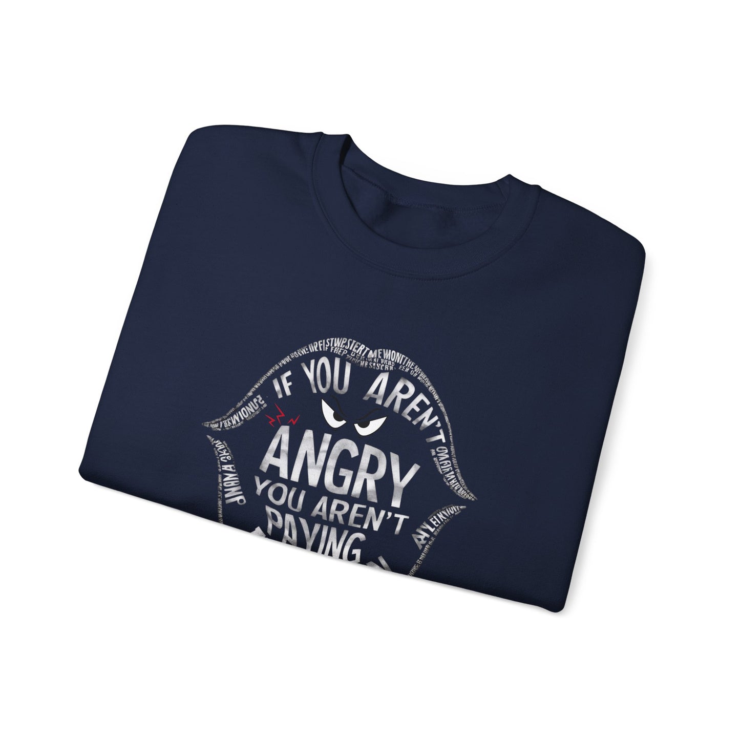 If You Aren't Angry You Are Paying Attention Unisex Heavy Blend™ Crewneck Sweatshirt