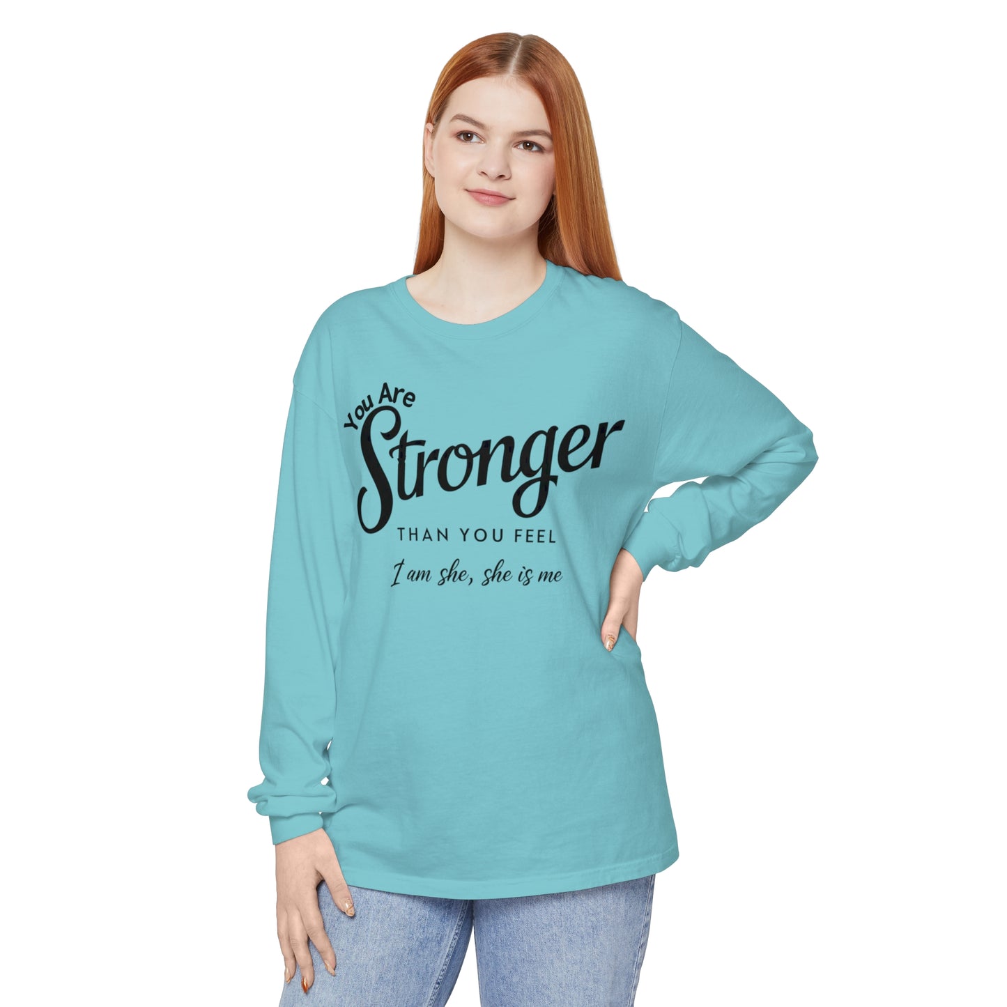 You Are Garment-dyed Long Sleeve T-Shirt