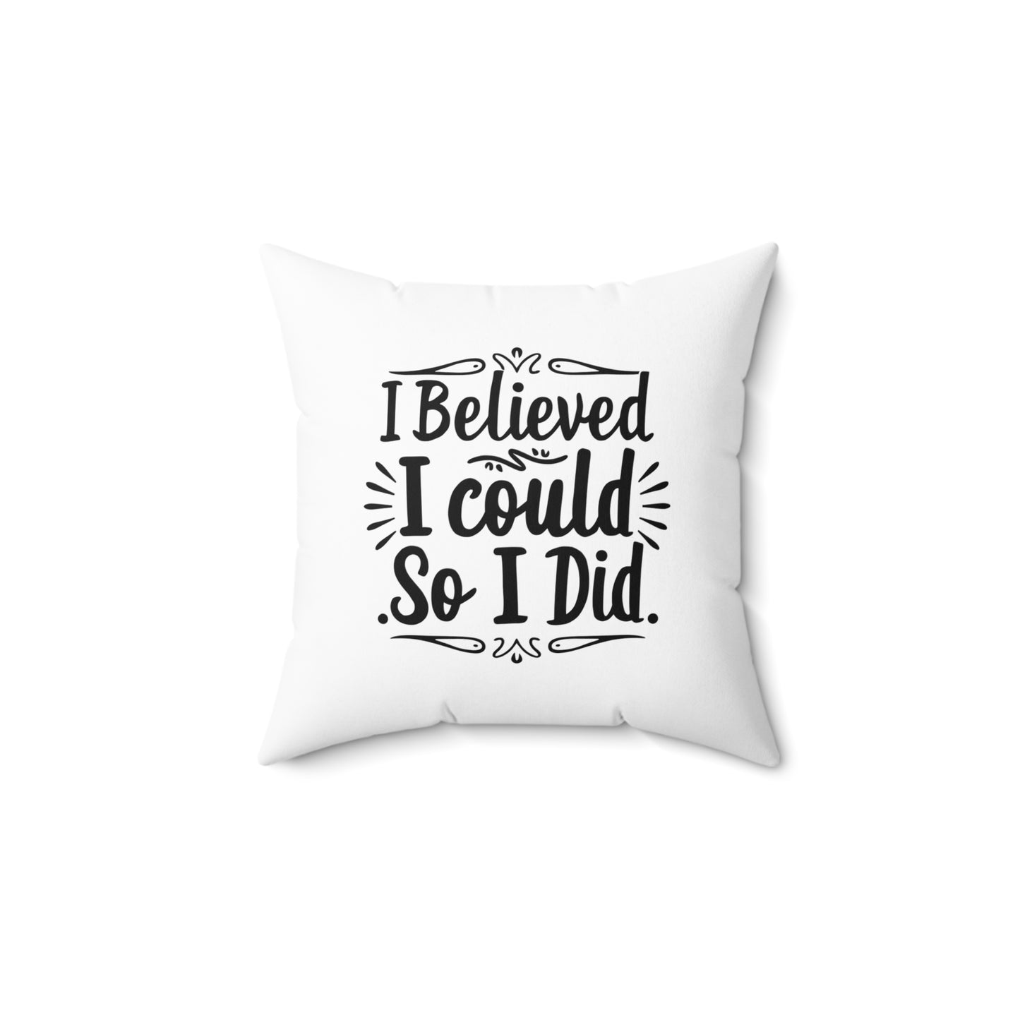 I Believed Spun Polyester Square Pillow