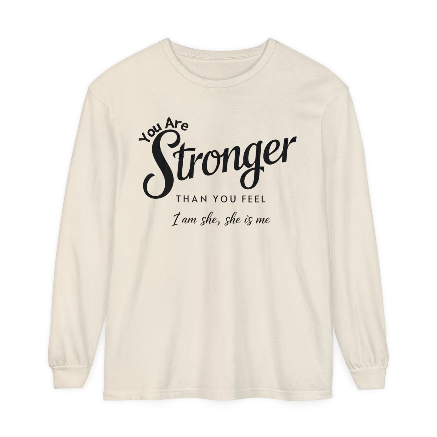 You Are Garment-dyed Long Sleeve T-Shirt