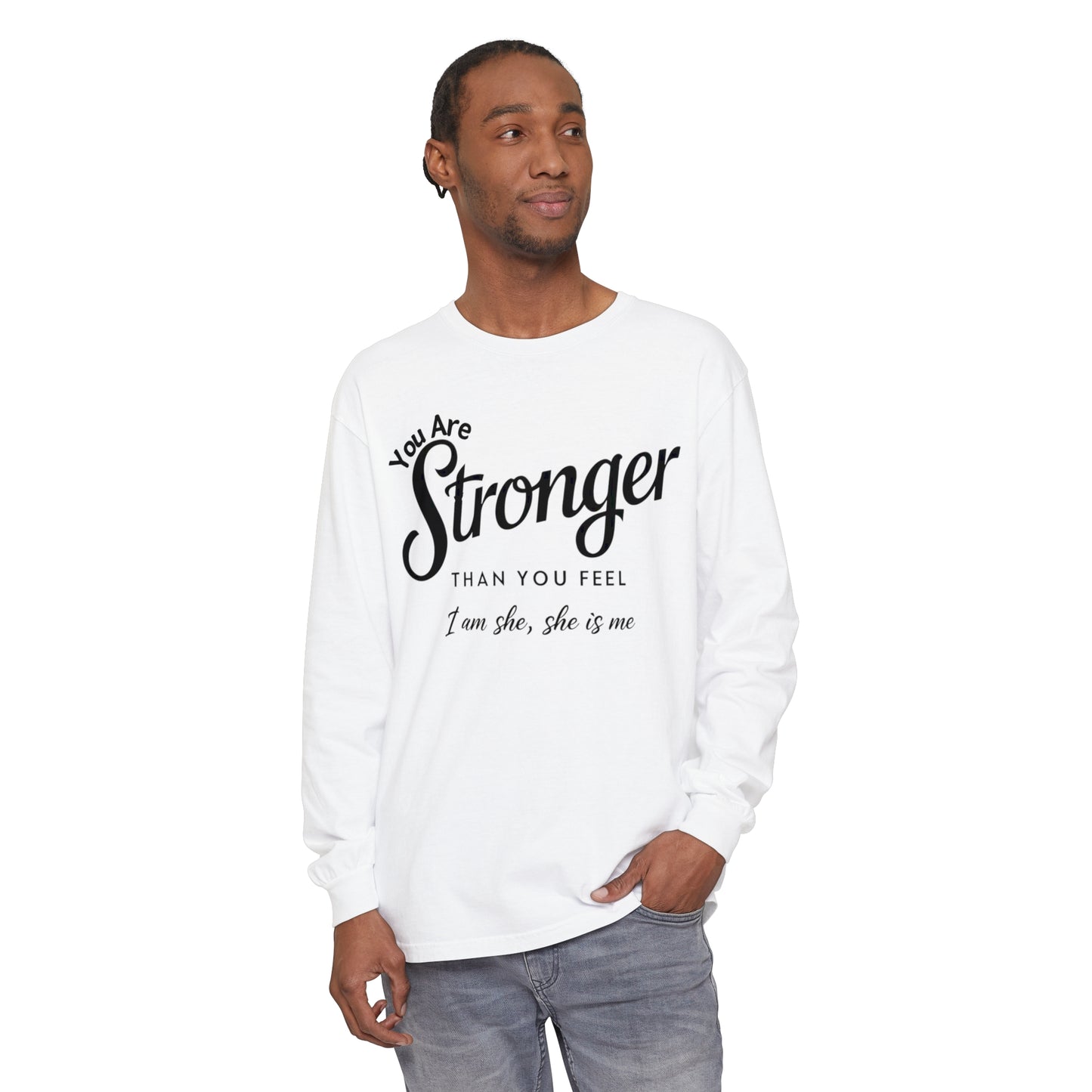 You Are Garment-dyed Long Sleeve T-Shirt