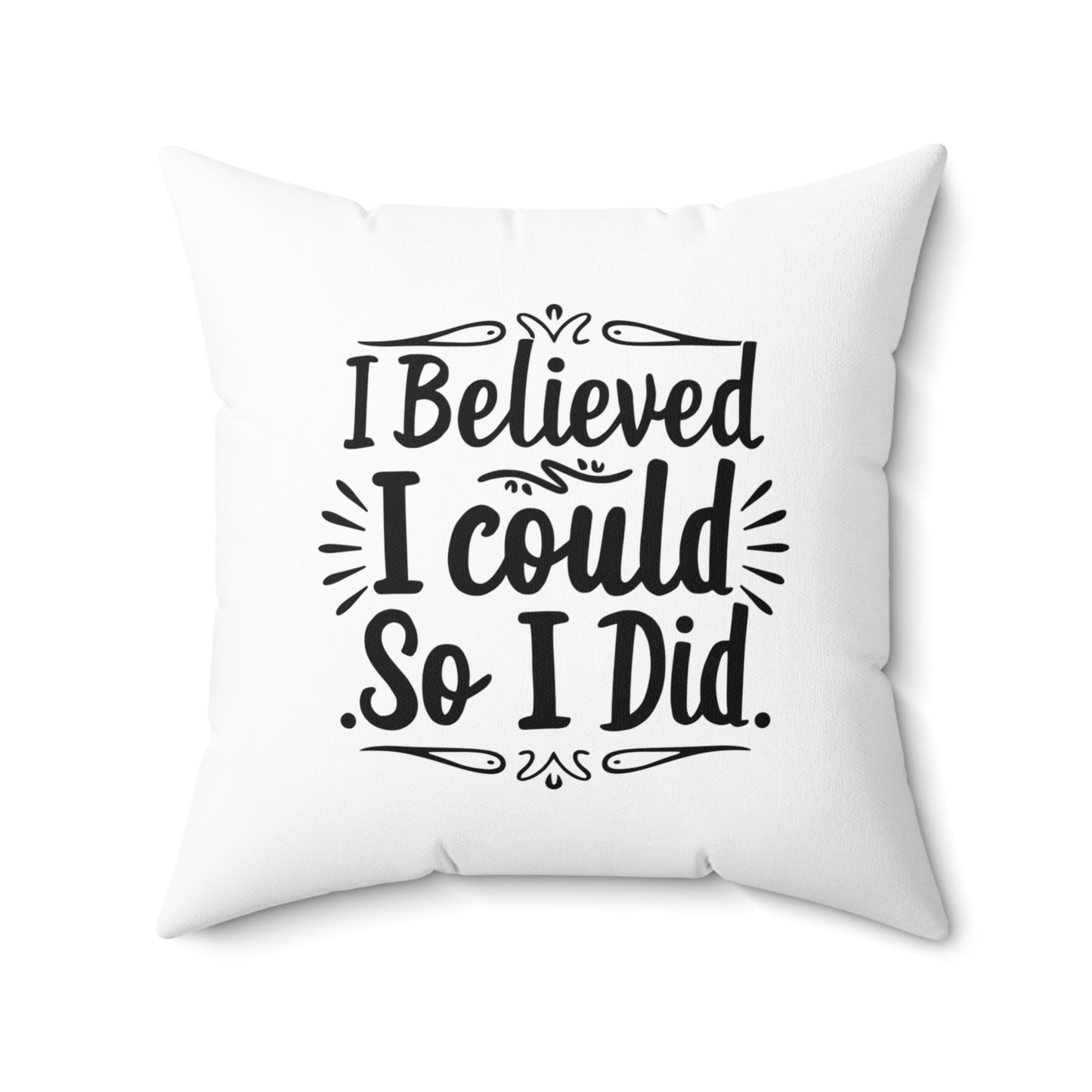 I Believed Spun Polyester Square Pillow