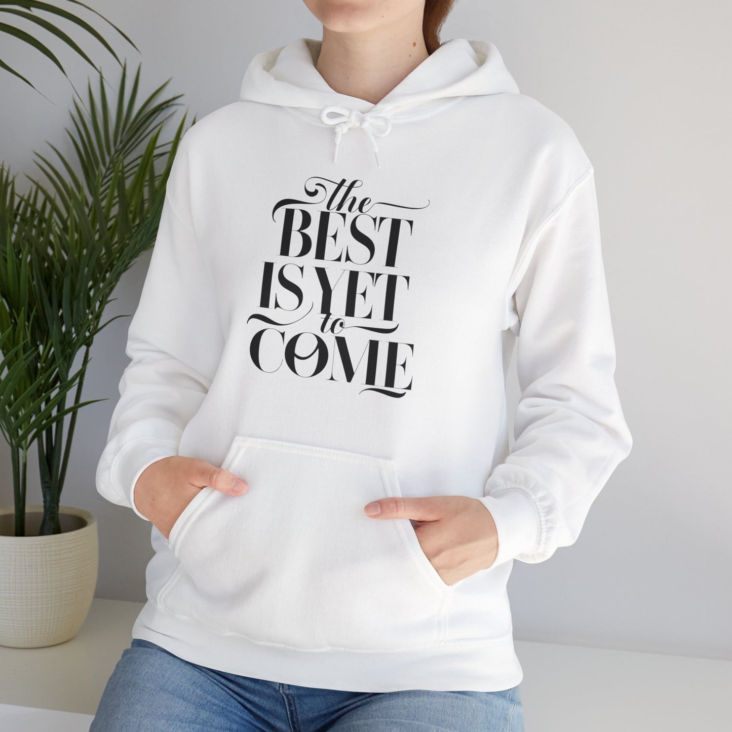 The Best Is Yet To Come Unisex Heavy Blend™ Hooded Sweatshirt