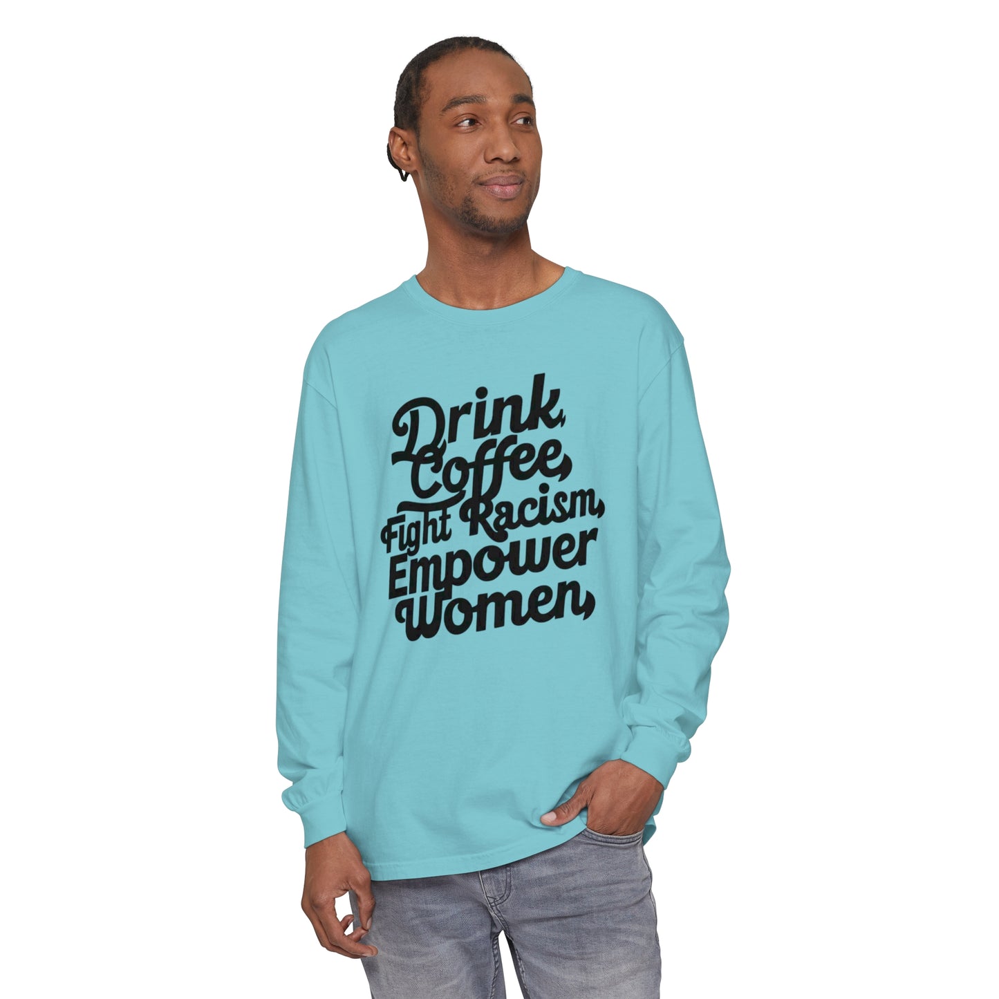 Drink Coffee, Fight Racism Women Garment-dyed Long Sleeve T-Shirt
