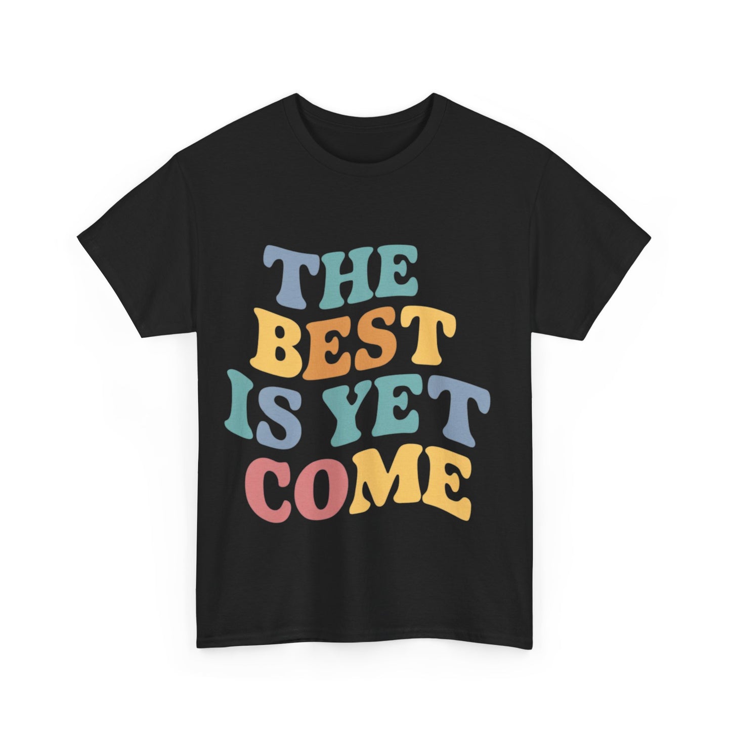 The Best Is Yet Come T Shirt with Hearts