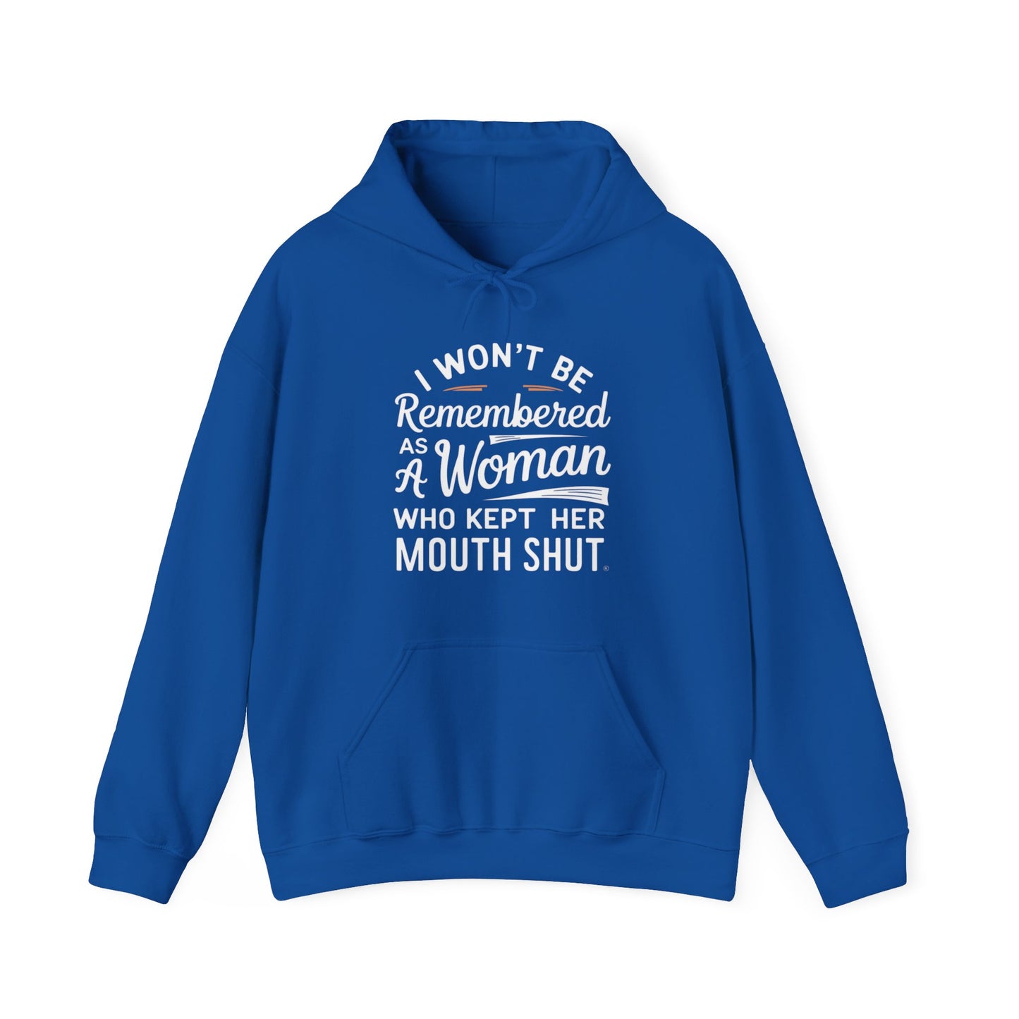 I Won't Be Remembered as a Woman Who Kept her Mouth Shut Unisex Heavy Blend™ Hooded Sweatshirt