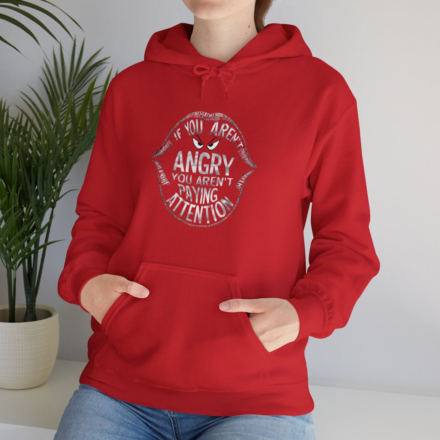 If You Are Not Angry You Are Paying Attention Unisex Heavy Blend™ Hooded Sweatshirt