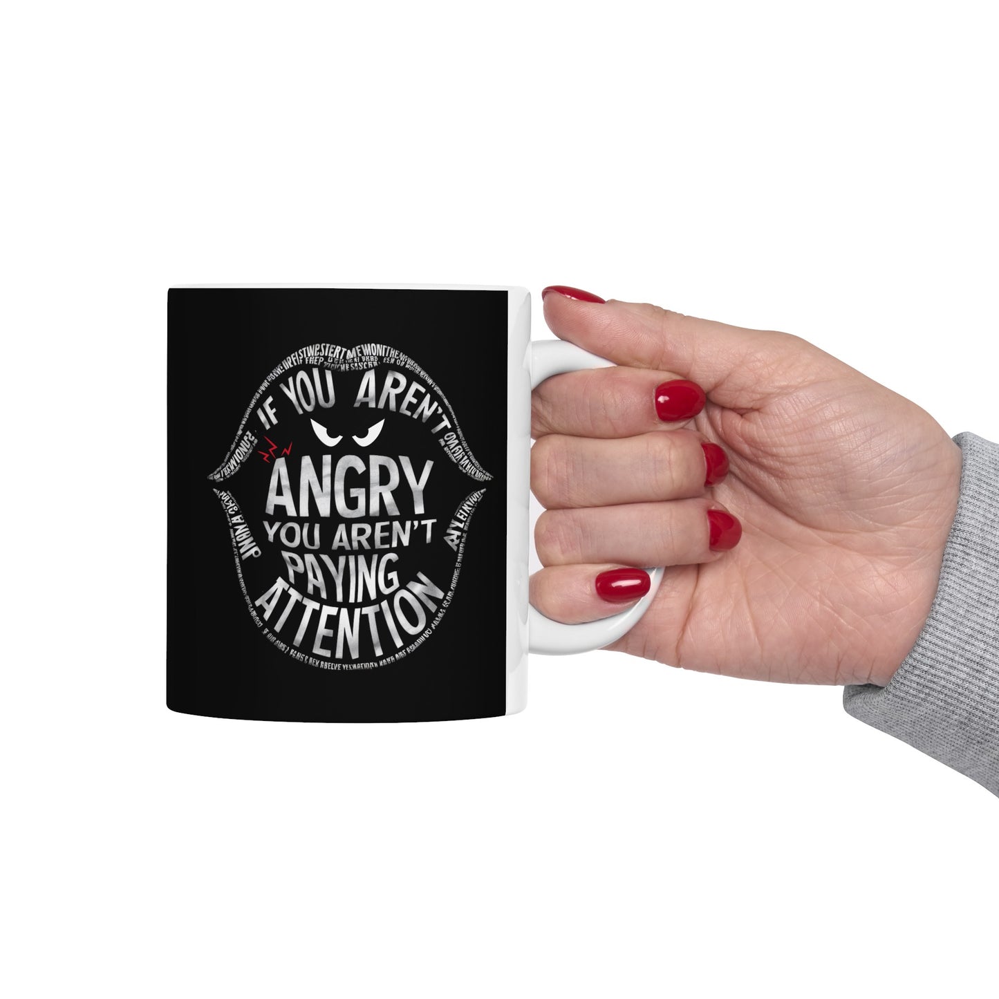If You Arent Angry Ceramic Mug, (11oz, 15oz)