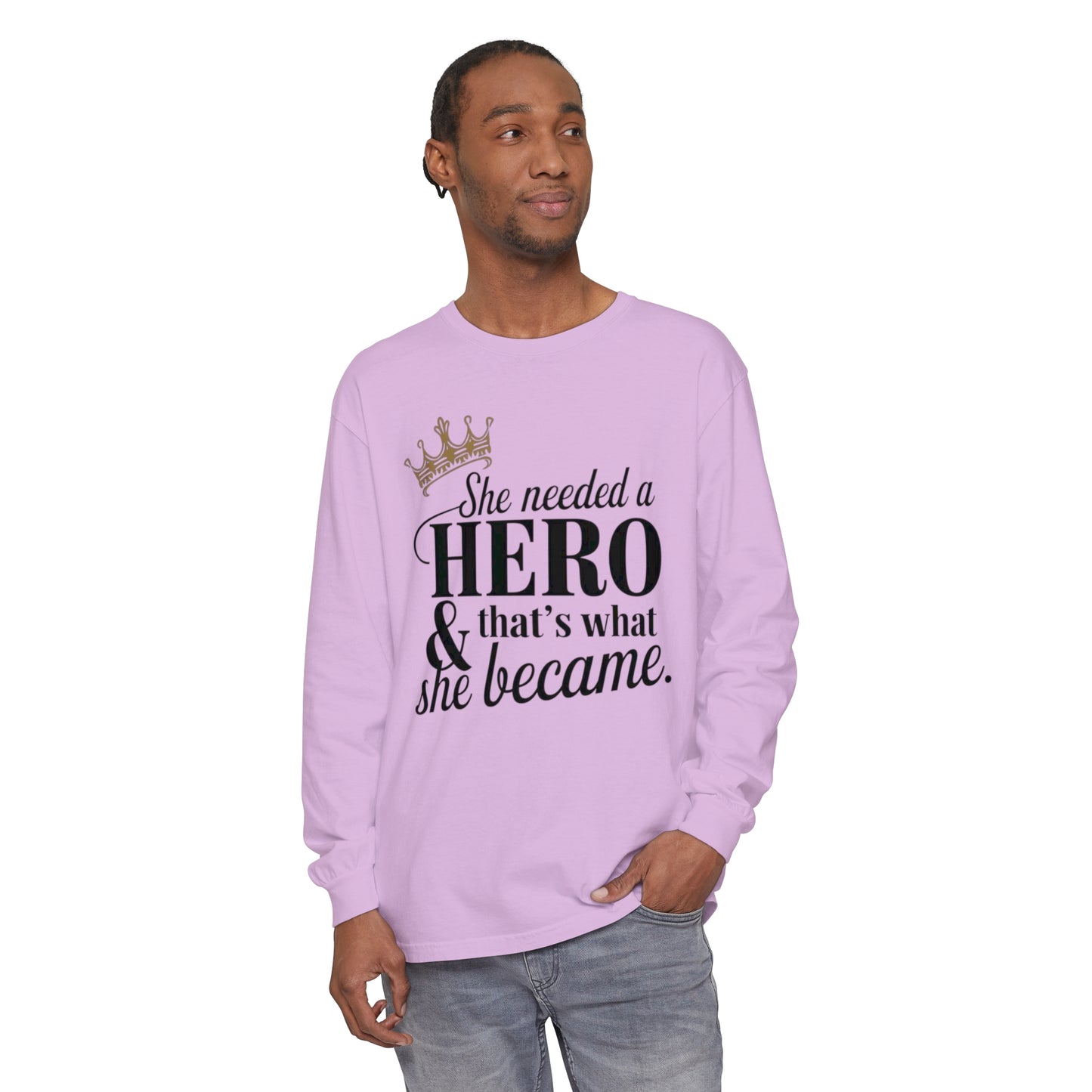 She Needed Women Garment-dyed Long Sleeve T-Shirt