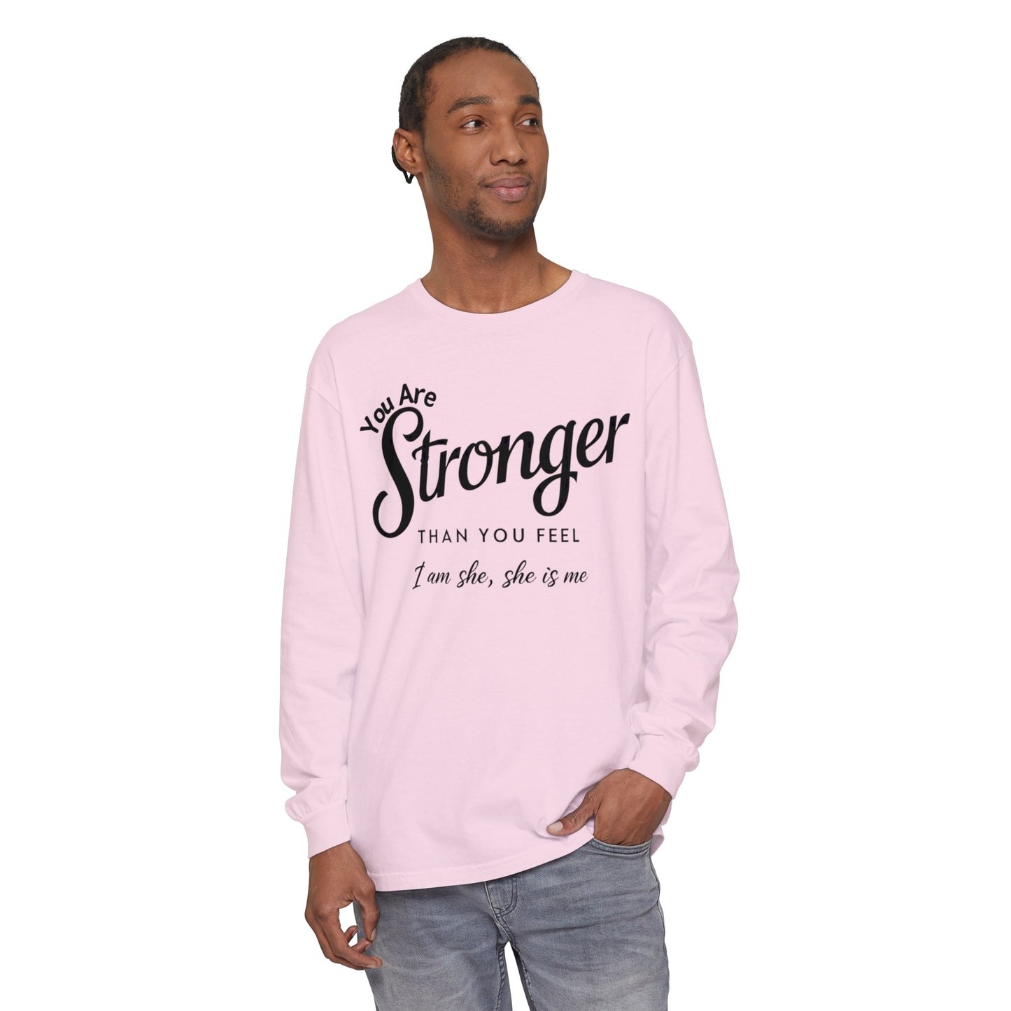 You Are Garment-dyed Long Sleeve T-Shirt