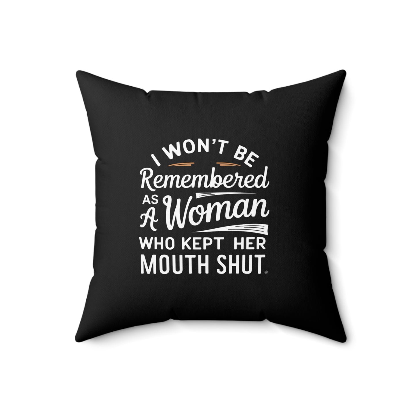 I Wont Be Spun Polyester Square Pillow