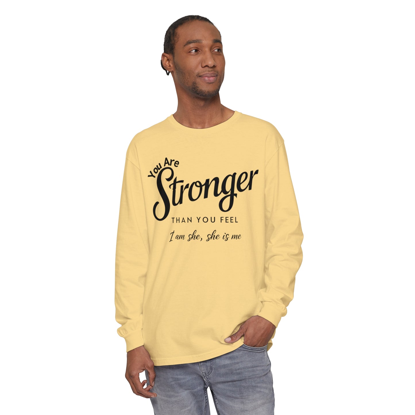 You Are Garment-dyed Long Sleeve T-Shirt