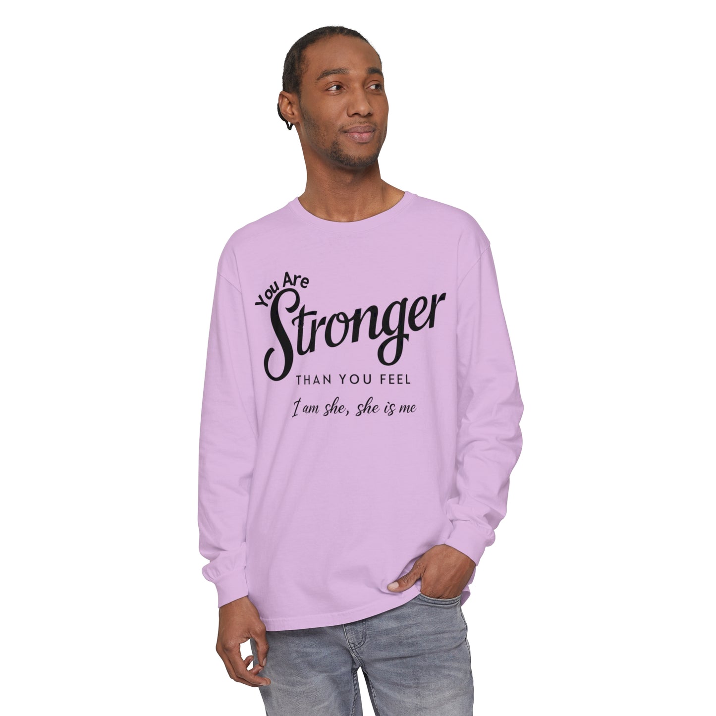You Are Garment-dyed Long Sleeve T-Shirt